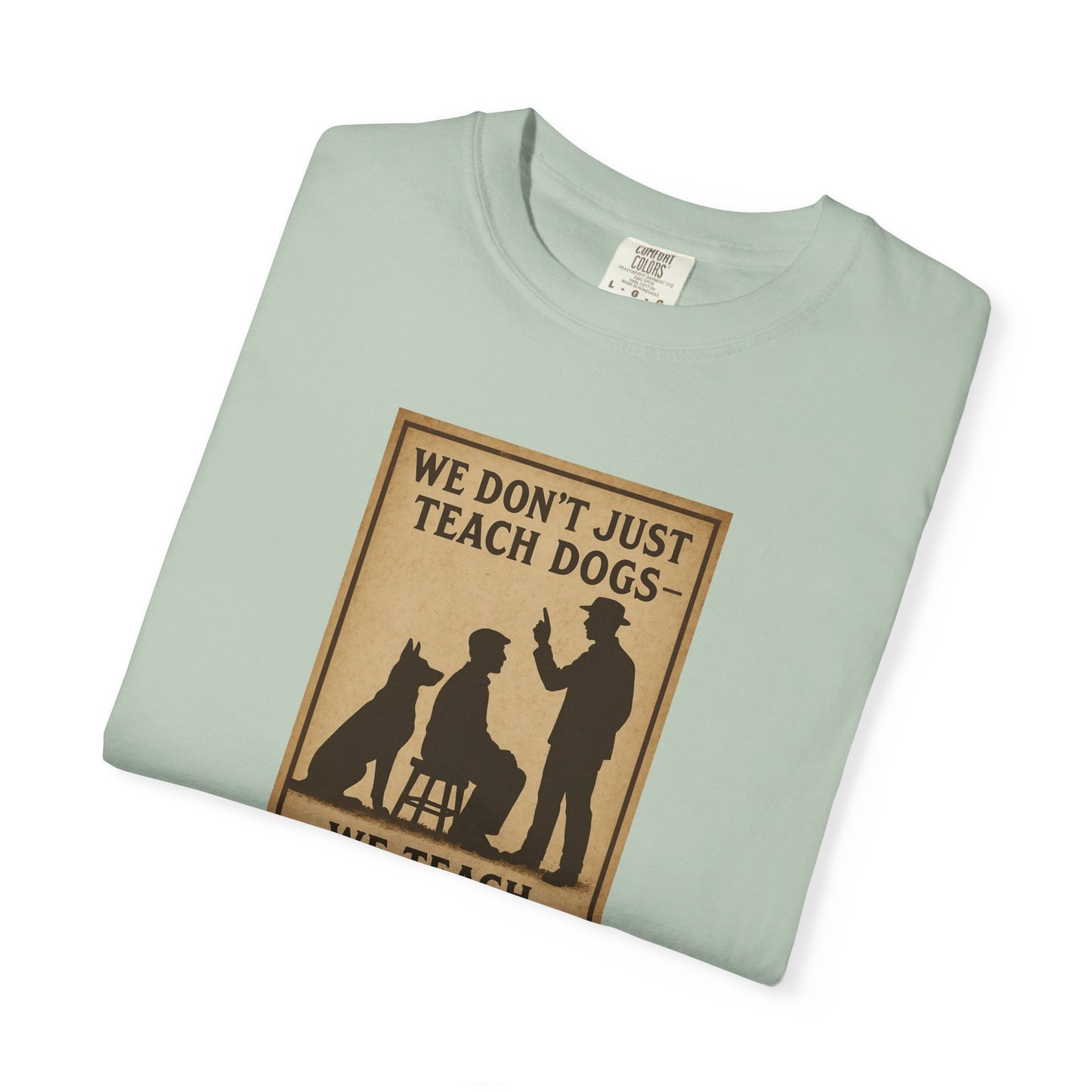 Dog Training Motivational T-Shirt, We Teach People Too Tee, Unisex Dog Lover Shirt, Gift for Dog Trainers, Pet Owner Apparel