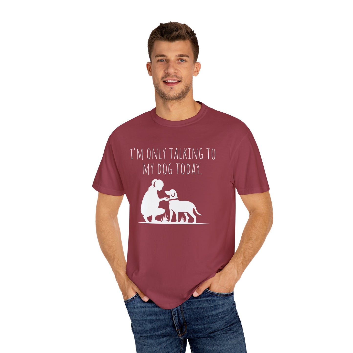Funny Dog Lover Unisex T-shirt - "I’m Only Talking to My Dog Today"