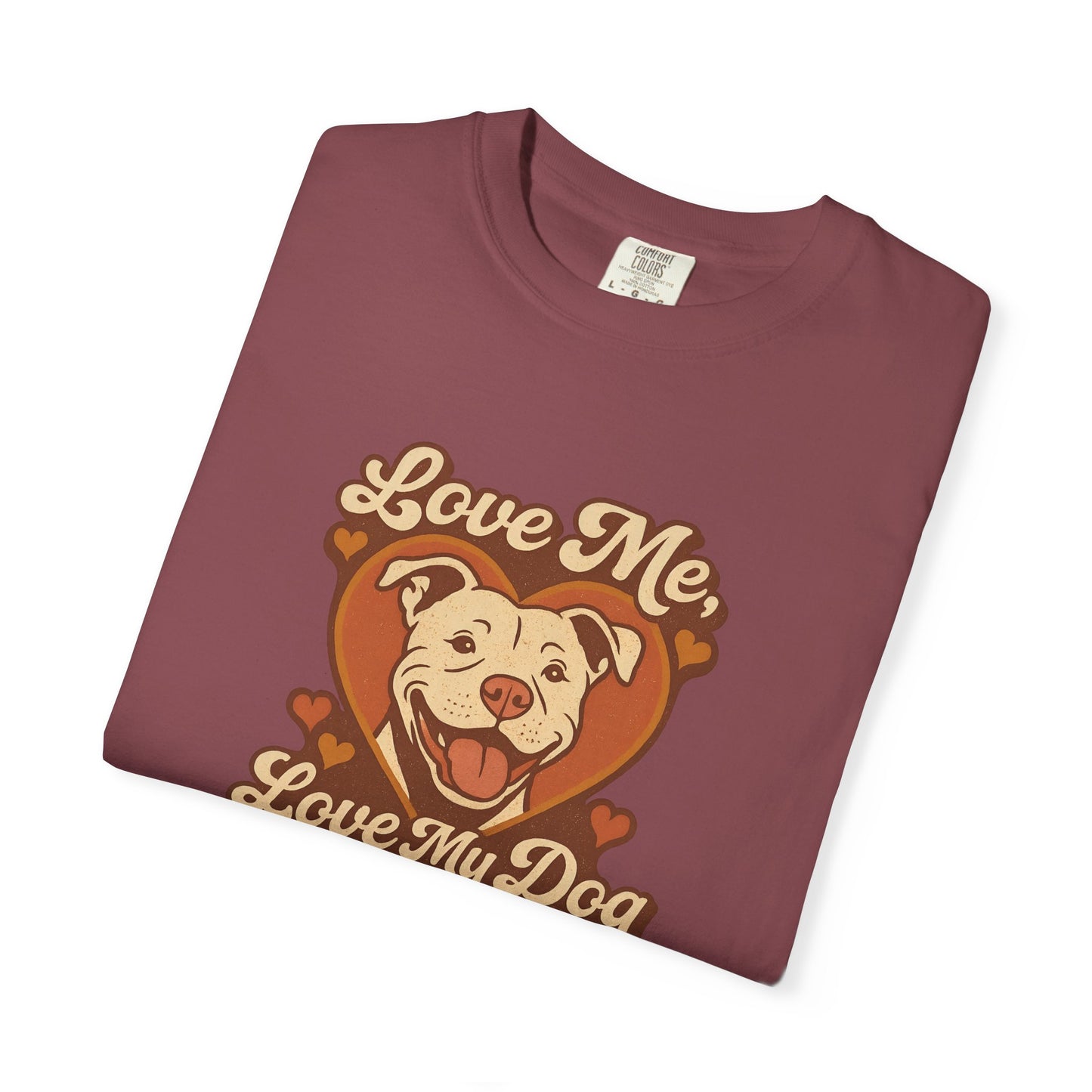 Love My Dog Unisex Garment-Dyed T-Shirt, Dog Lover Gift, Animal Rescue T-Shirt, Pet Appreciation Shirt, Animal Lover Apparel