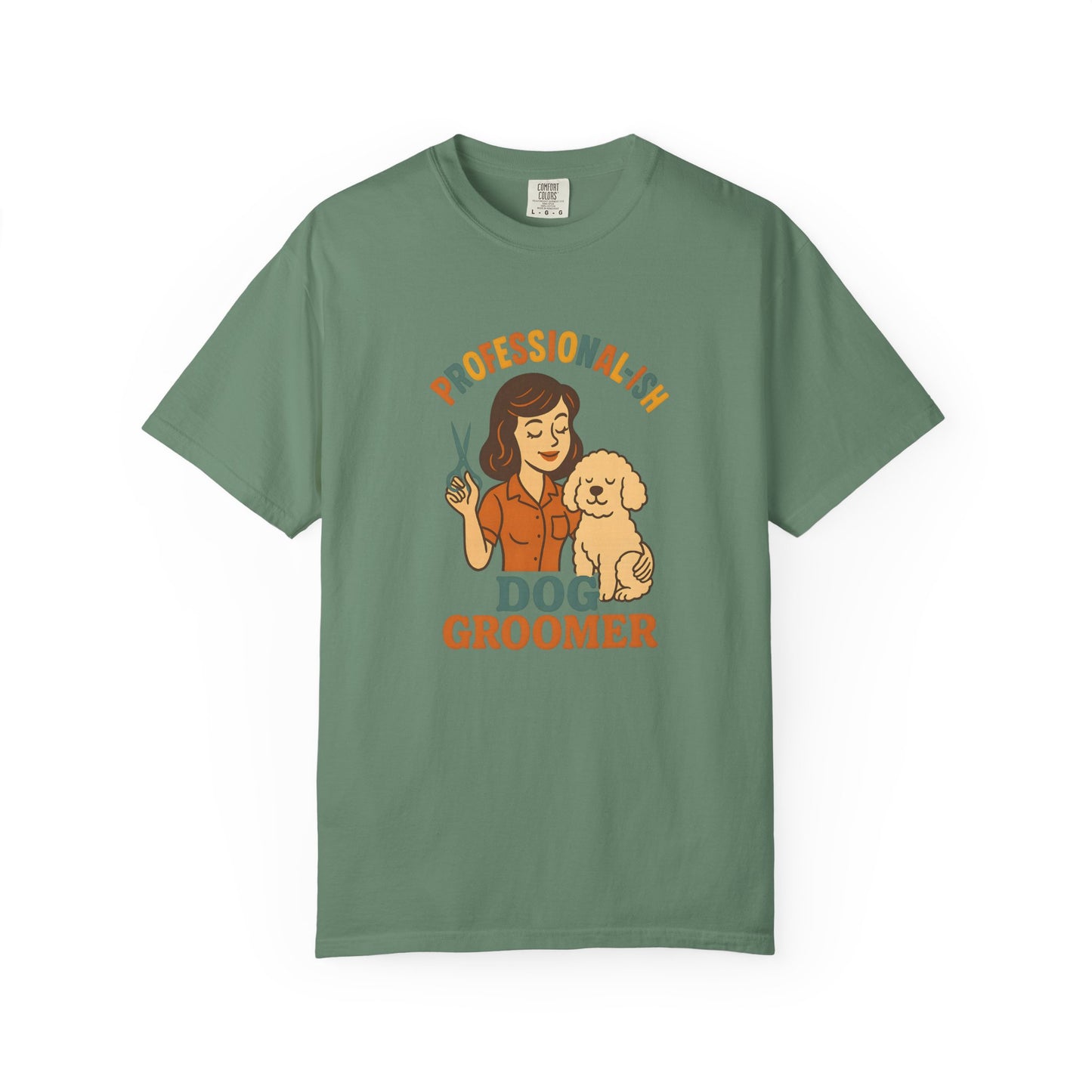 Professional-ish Dog Groomer Unisex Garment-Dyed T-Shirt - Perfect Gift for Pet Lovers