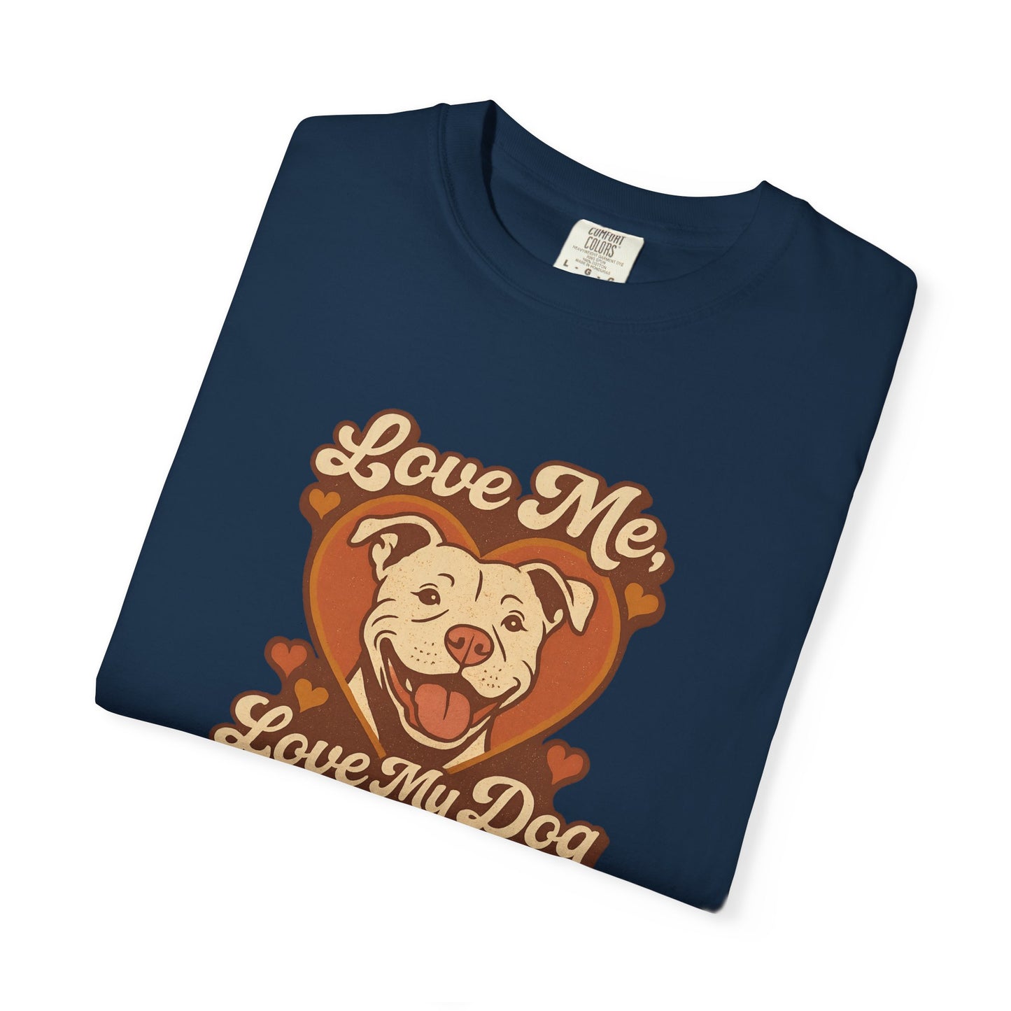 Love My Dog Unisex Garment-Dyed T-Shirt, Dog Lover Gift, Animal Rescue T-Shirt, Pet Appreciation Shirt, Animal Lover Apparel