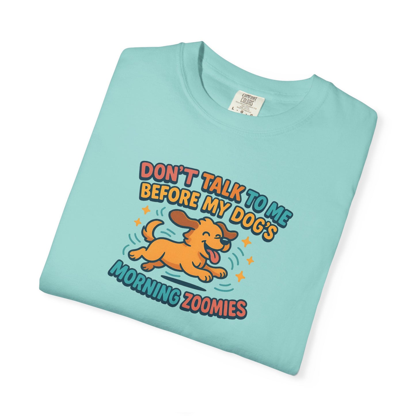 Dog Mom Unisex T-shirt - Don't Talk to Me Before My Dogs Morning Zoomies