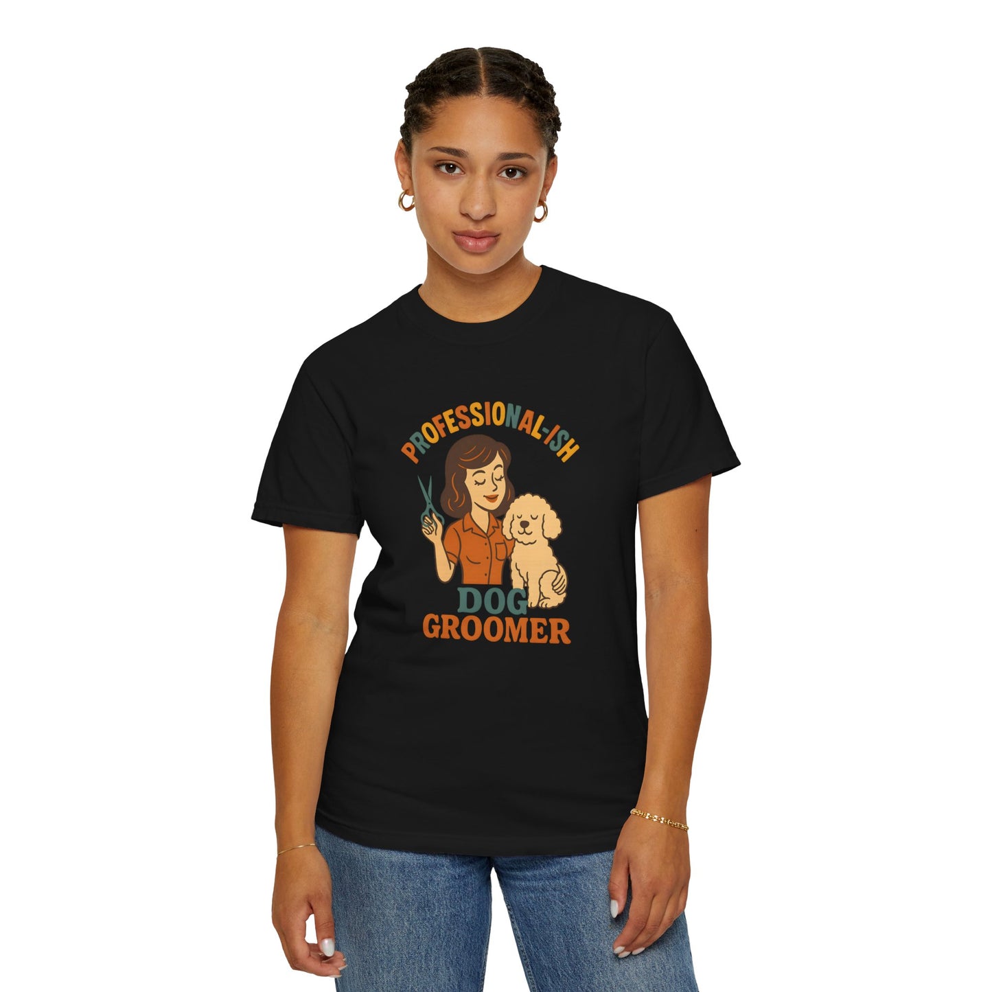 Professional-ish Dog Groomer Unisex Garment-Dyed T-Shirt - Perfect Gift for Pet Lovers