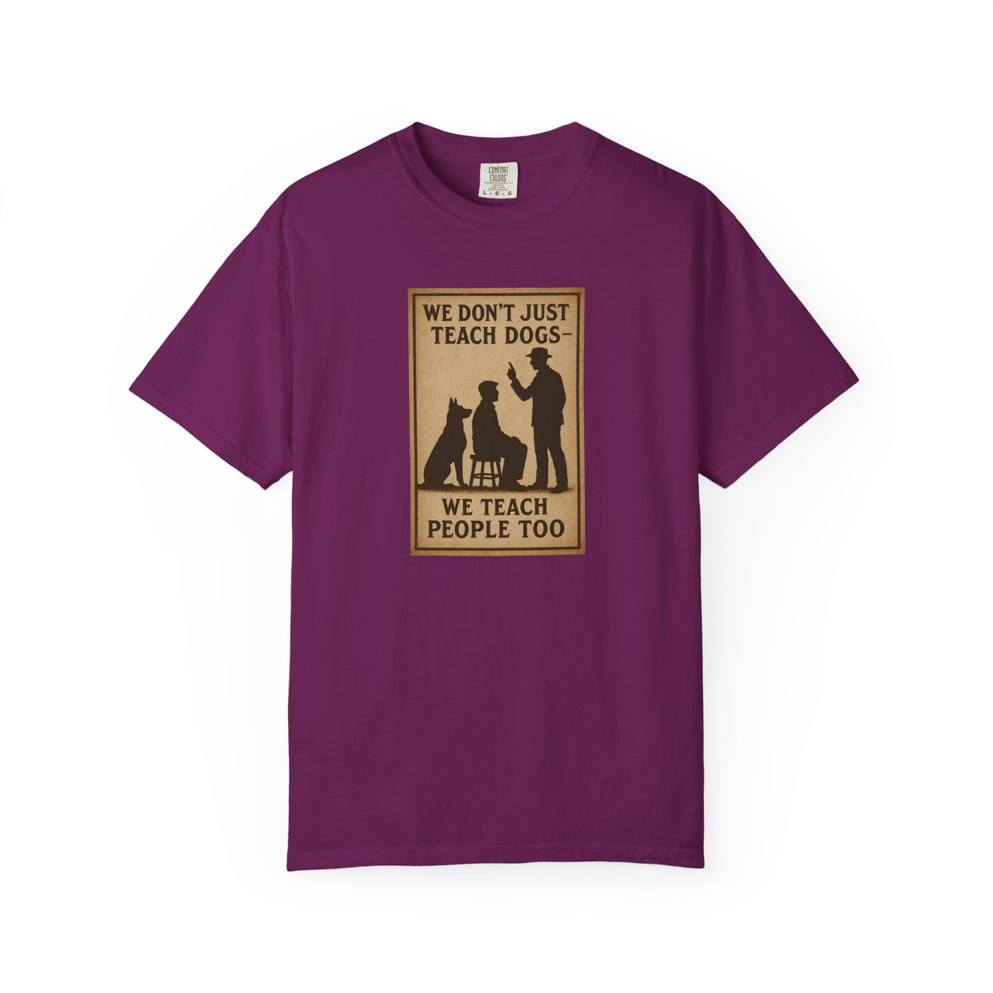 Dog Training Motivational T-Shirt, We Teach People Too Tee, Unisex Dog Lover Shirt, Gift for Dog Trainers, Pet Owner Apparel