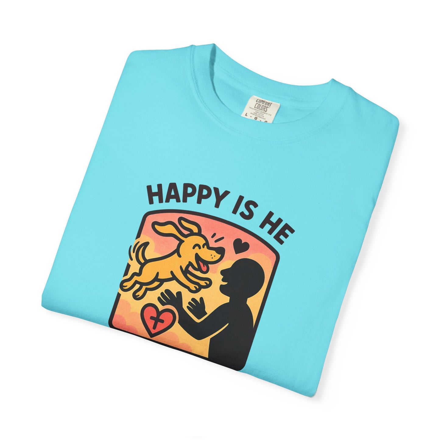 Happy Is He Unisex Garment-Dyed T-shirt | Cute Dog T-shirt | Inspirational Apparel | Faith-Based Gift | Relaxed Fit Tee | Everyday Wear