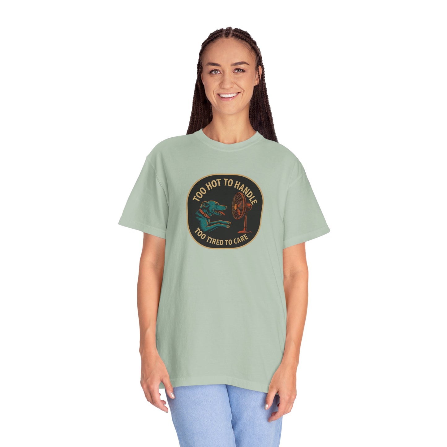 T-Shirt Too Hot to Handle, Too Tired to Care