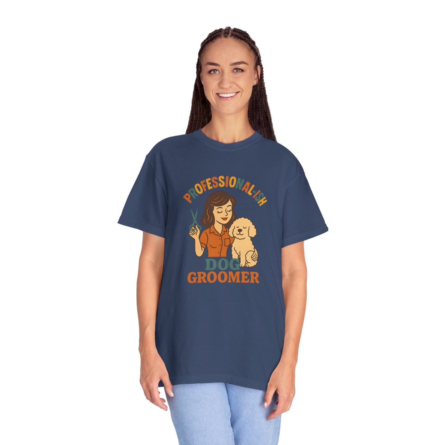 Professional-ish Dog Groomer Unisex Garment-Dyed T-Shirt - Perfect Gift for Pet Lovers