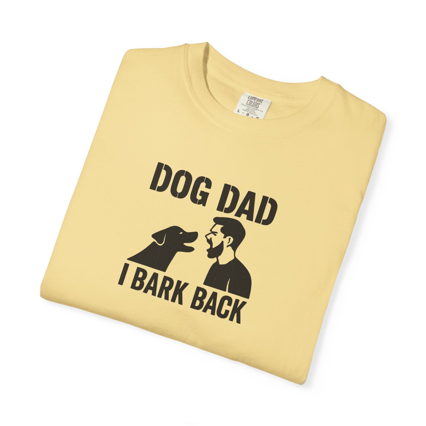 Funny I Bark Back Dog Dad T-Shirt