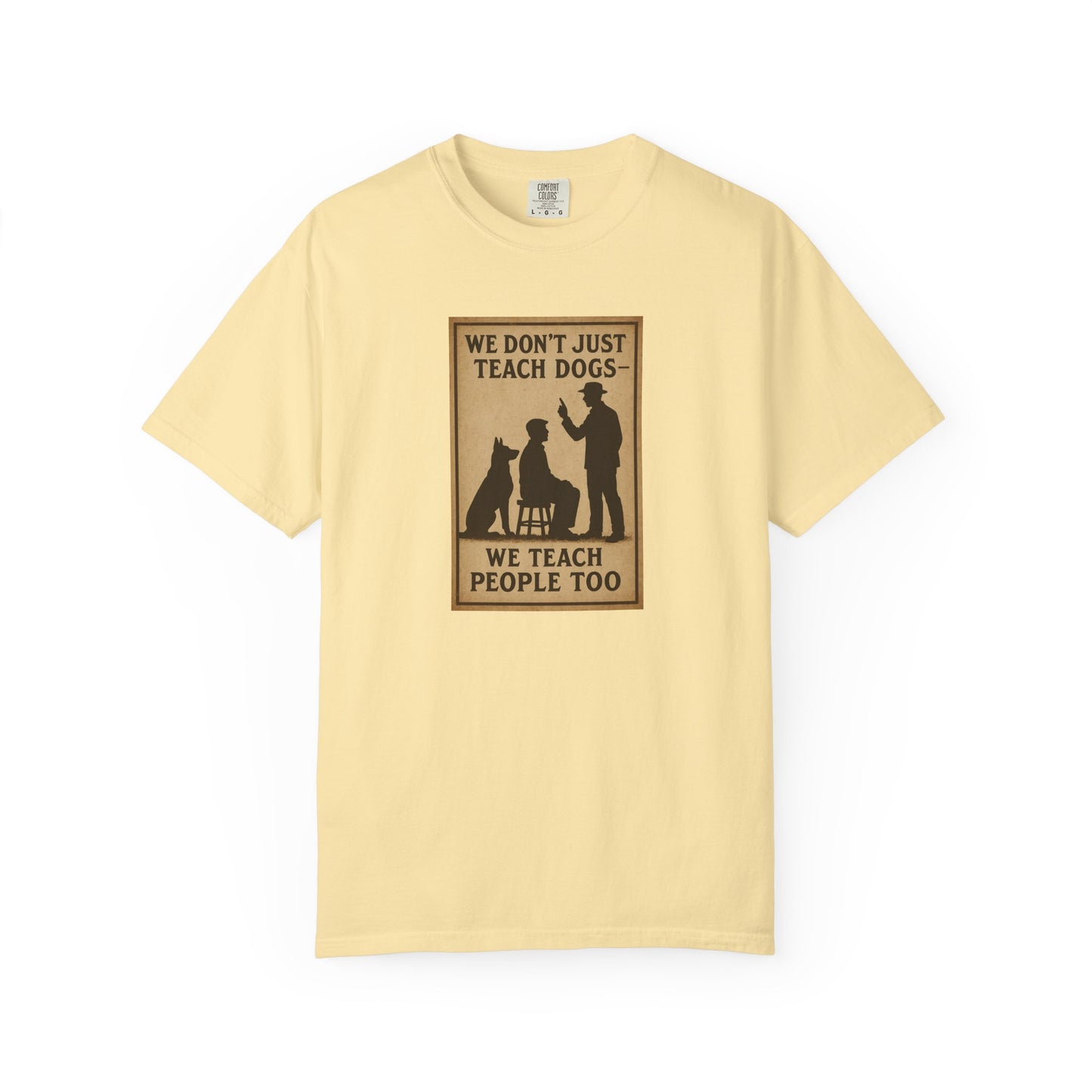 Dog Training Motivational T-Shirt, We Teach People Too Tee, Unisex Dog Lover Shirt, Gift for Dog Trainers, Pet Owner Apparel