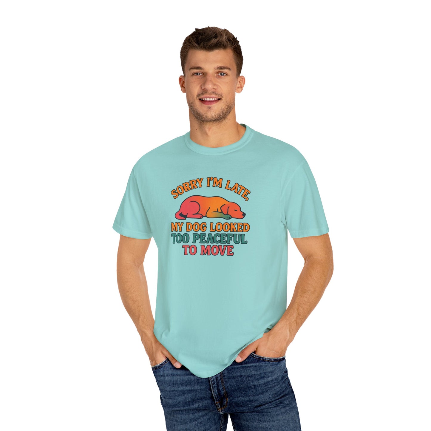 Funny Dog Lovers T-Shirt - 'Sorry I'm Late, My Dog Looked Too Peaceful to Move'