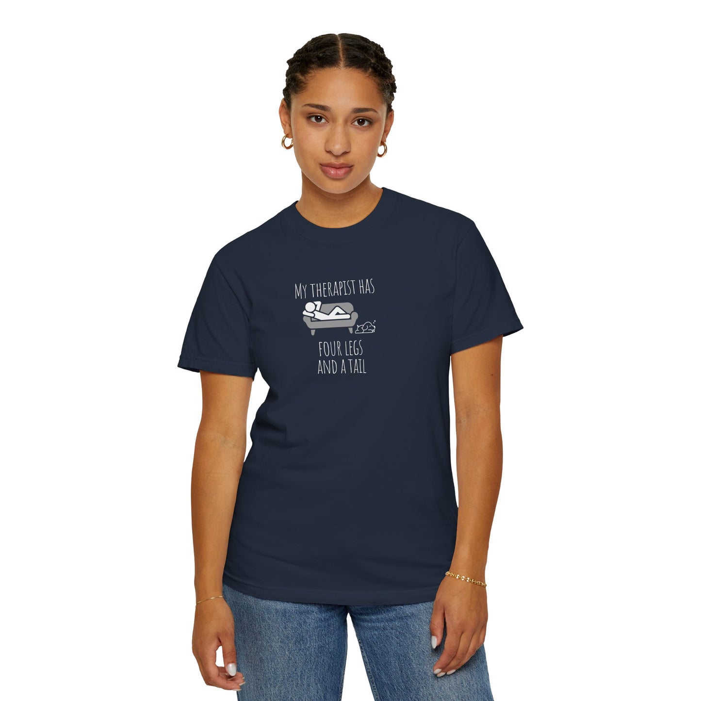 My Therapist Has Four Legs Unisex Garment-Dyed T-Shirt | Perfect for Pet Lovers and Animal Therapy Enthusiasts