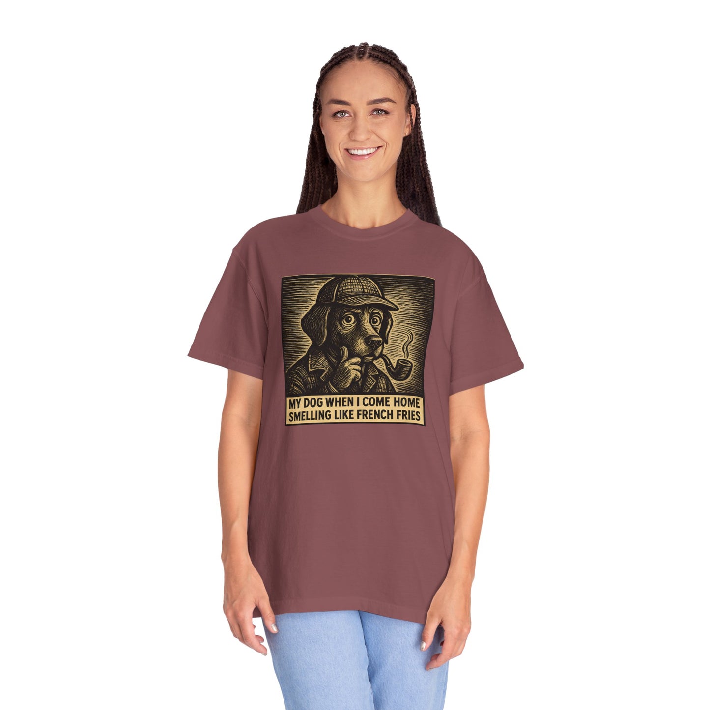 Garment-Dyed T-shirt - My Dog When I Come Home Smelling Like French Fries-Sherlock Bones