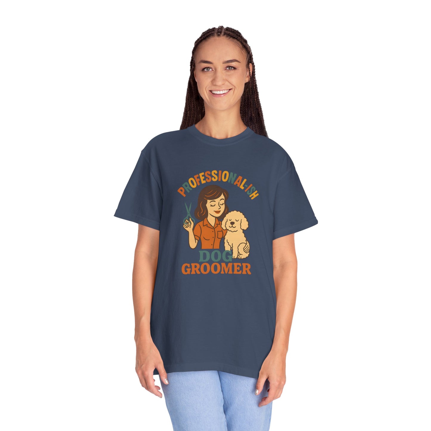 Professional-ish Dog Groomer Unisex Garment-Dyed T-Shirt - Perfect Gift for Pet Lovers