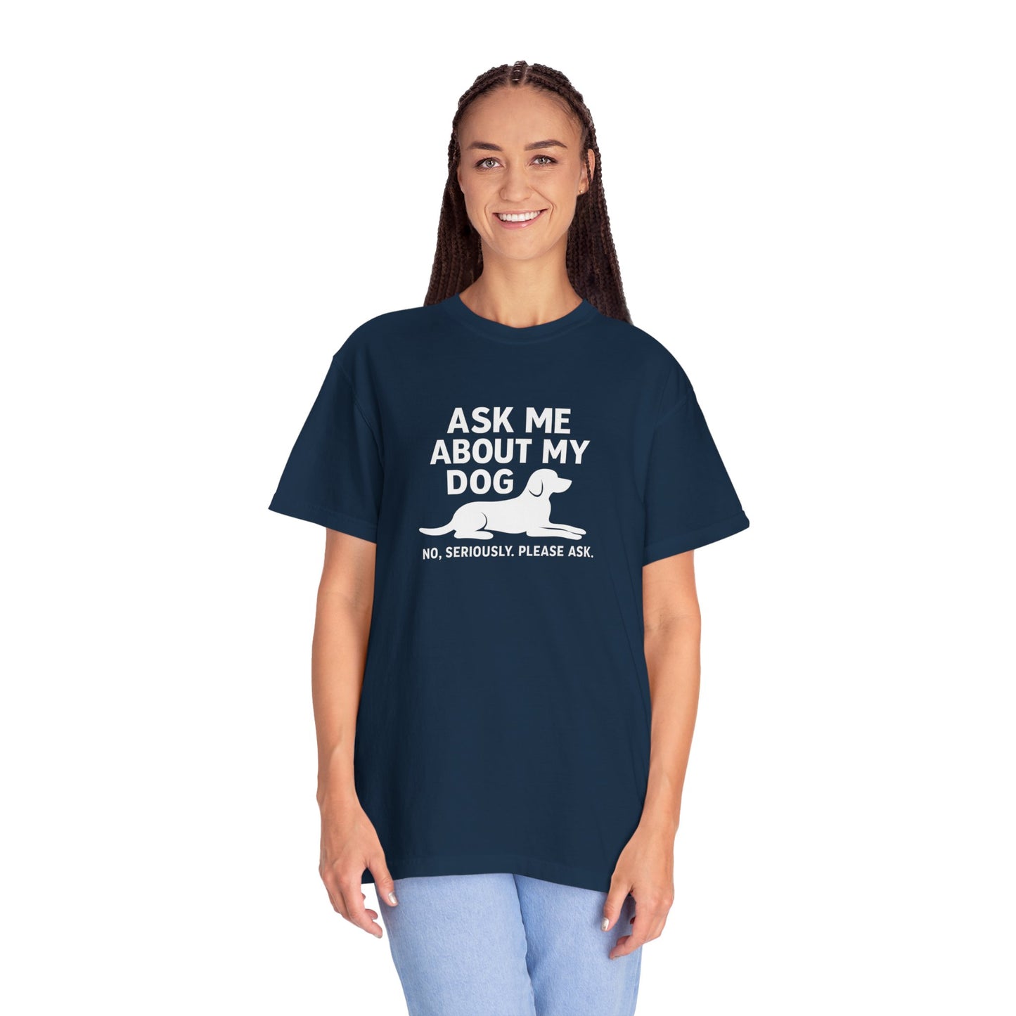 Ask Me About My Dog Unisex Garment-Dyed T-Shirt