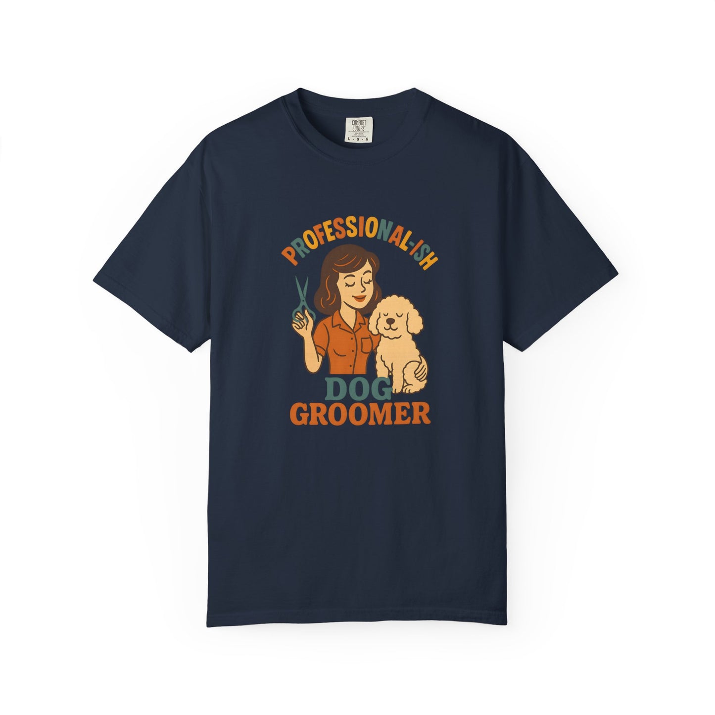 Professional-ish Dog Groomer Unisex Garment-Dyed T-Shirt - Perfect Gift for Pet Lovers