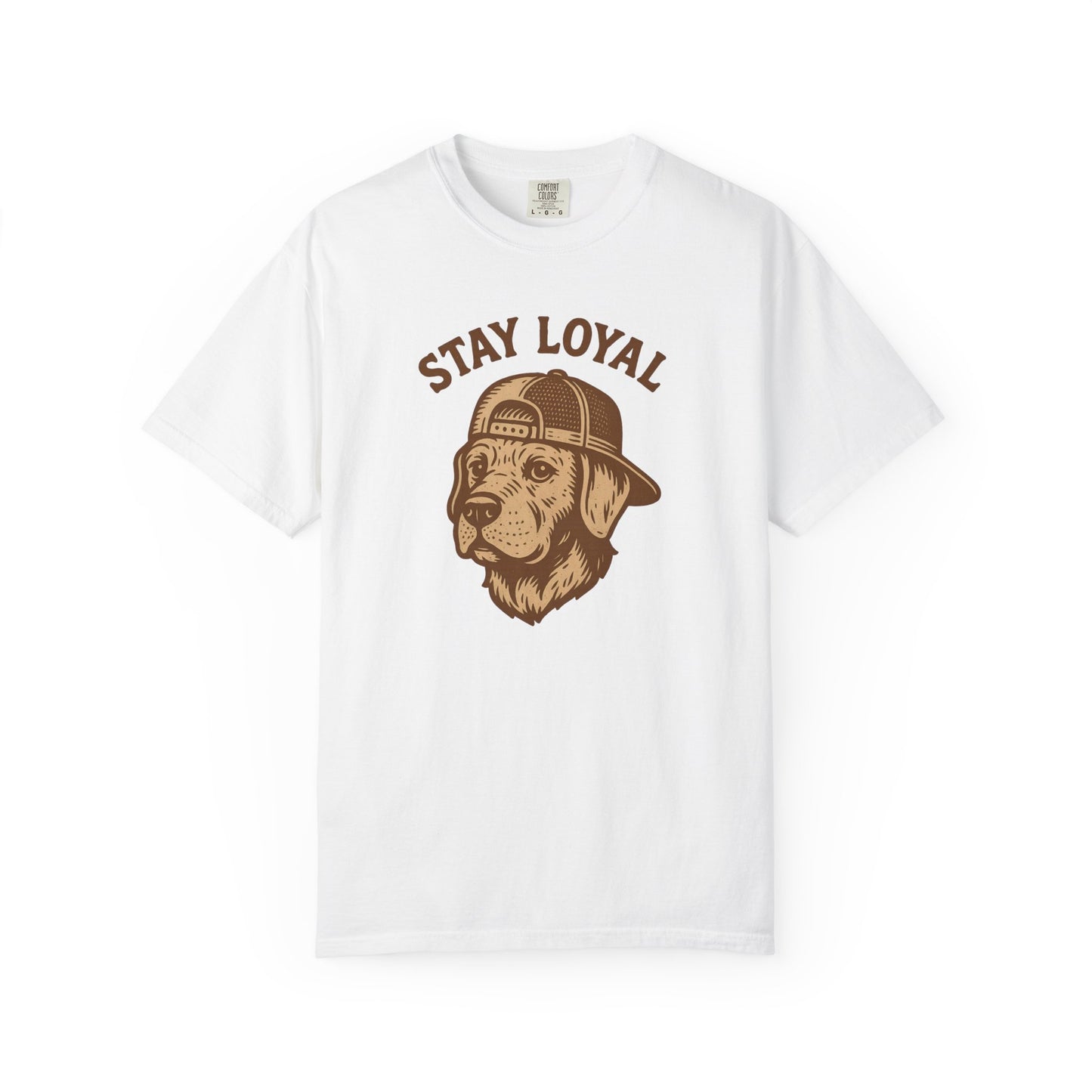 Stay Loyal Dog T-shirt, Unisex Garment-Dyed Tee, Perfect for Dog Lovers, Pet Owners, Casual Wear, Gift for Holidays