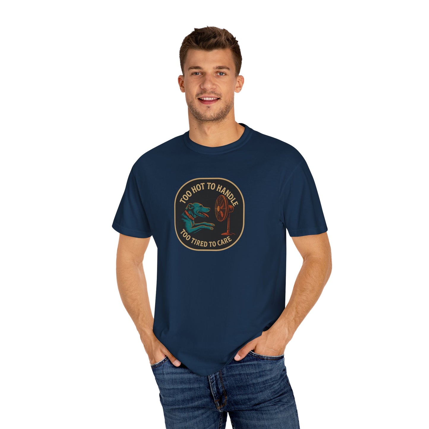 T-Shirt Too Hot to Handle, Too Tired to Care