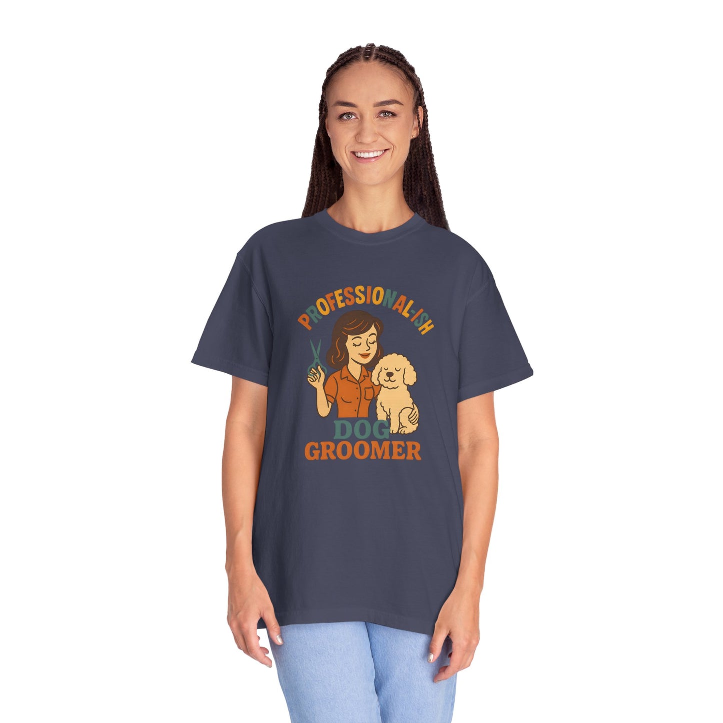 Professional-ish Dog Groomer Unisex Garment-Dyed T-Shirt - Perfect Gift for Pet Lovers
