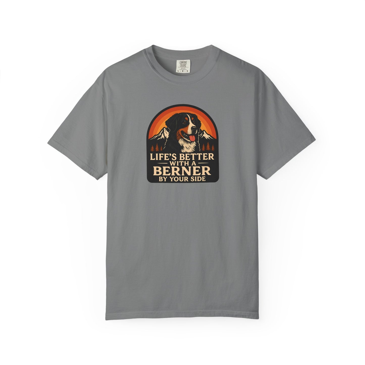 Life’s Better with a Berner Unisex Garment-Dyed T-Shirt