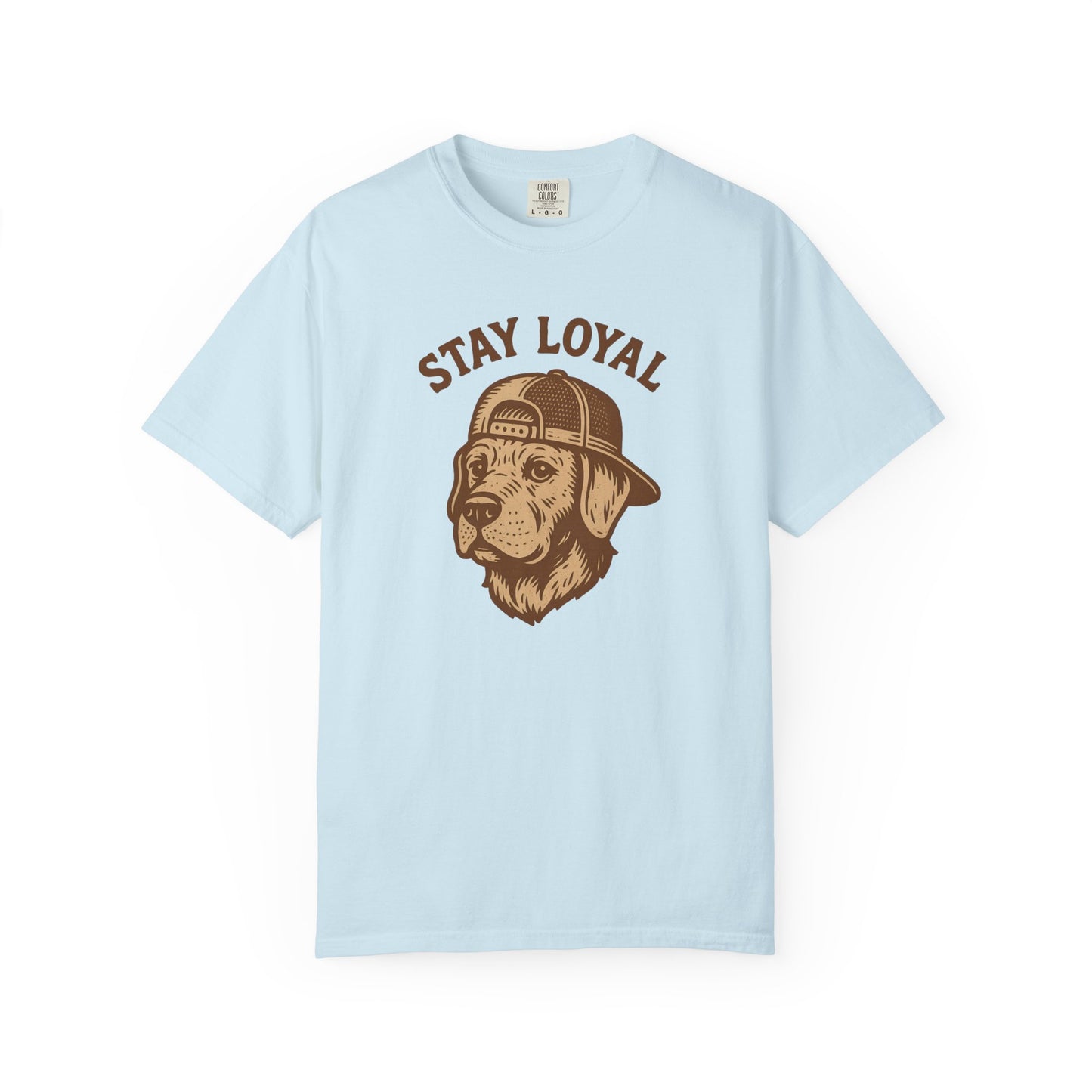 Stay Loyal Dog T-shirt, Unisex Garment-Dyed Tee, Perfect for Dog Lovers, Pet Owners, Casual Wear, Gift for Holidays