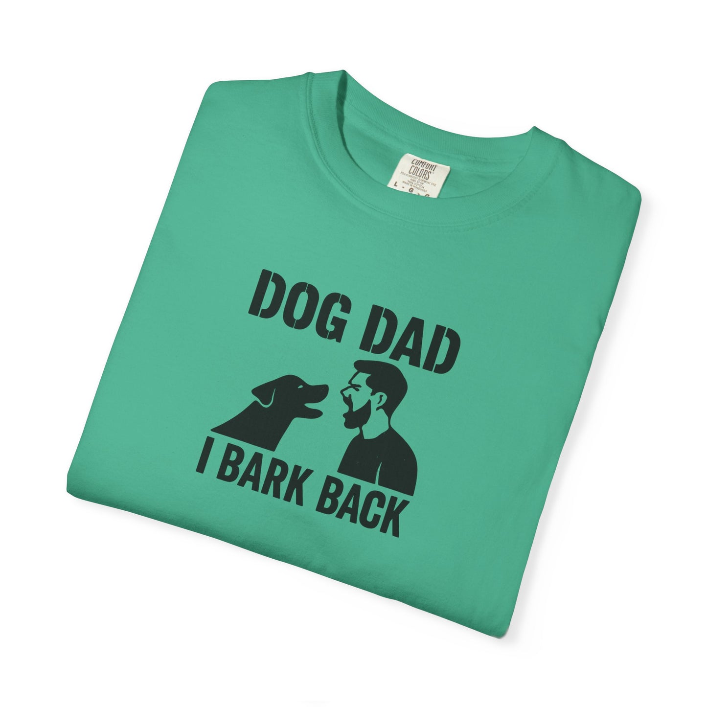 Funny I Bark Back Dog Dad T-Shirt