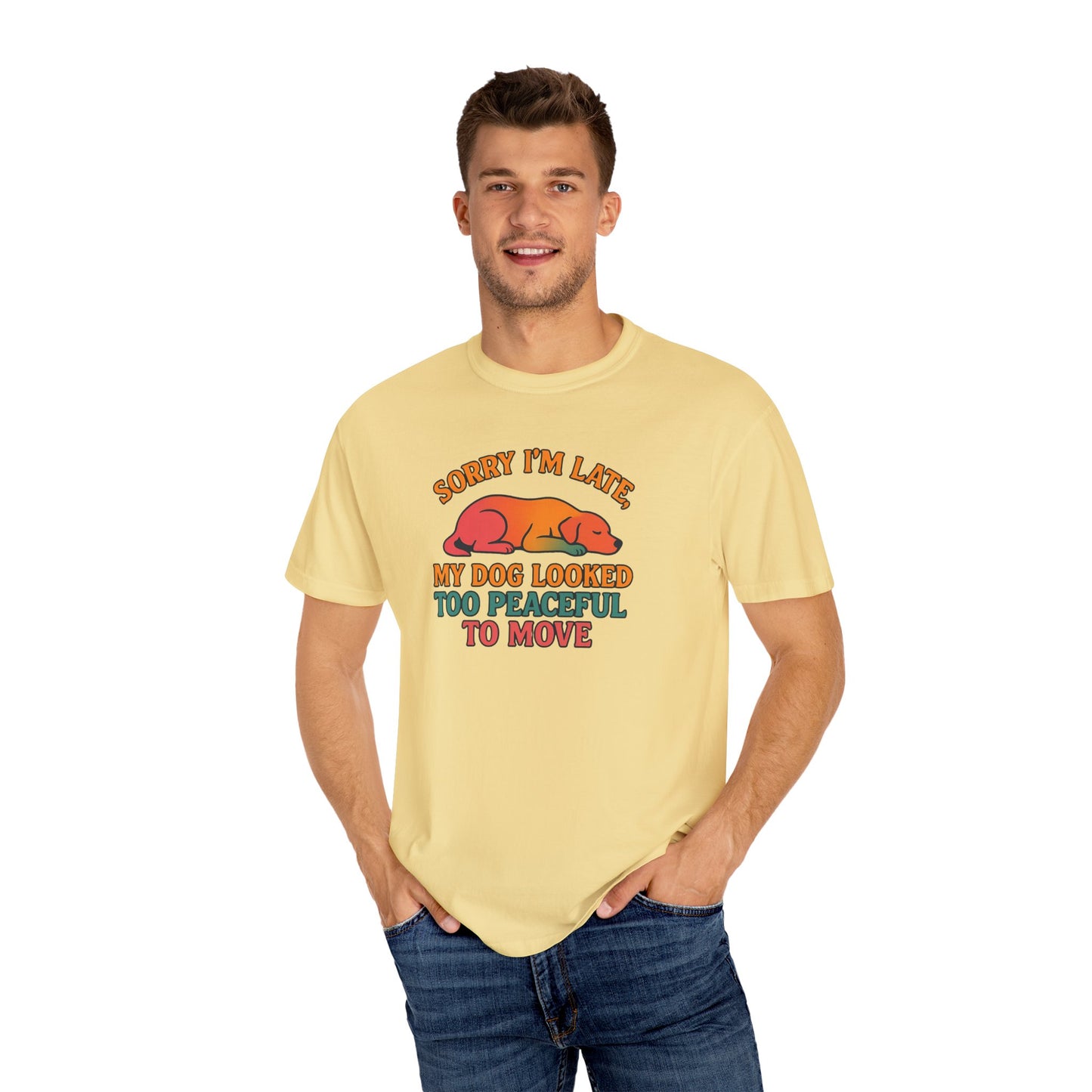 Funny Dog Lovers T-Shirt - 'Sorry I'm Late, My Dog Looked Too Peaceful to Move'