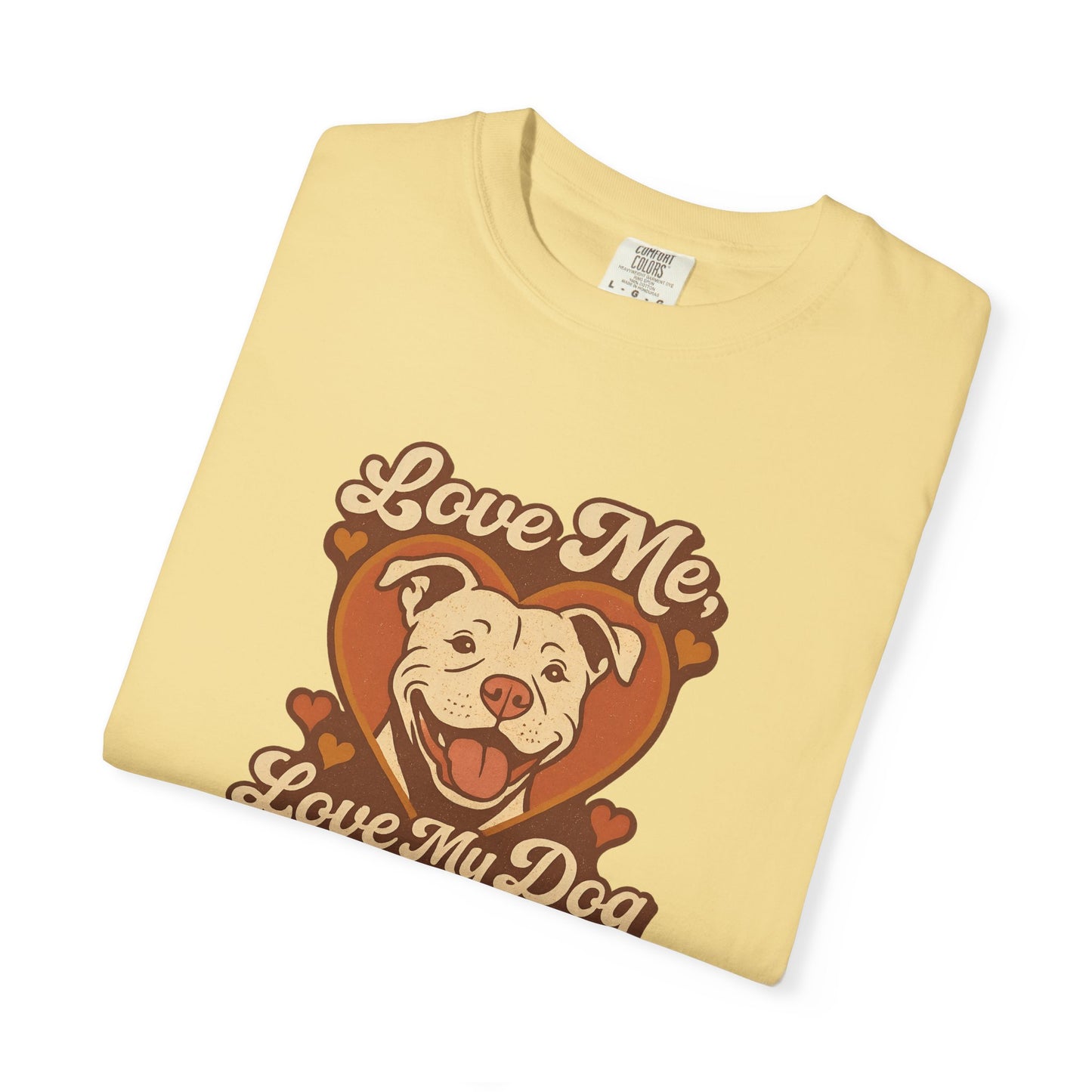Love My Dog Unisex Garment-Dyed T-Shirt, Dog Lover Gift, Animal Rescue T-Shirt, Pet Appreciation Shirt, Animal Lover Apparel