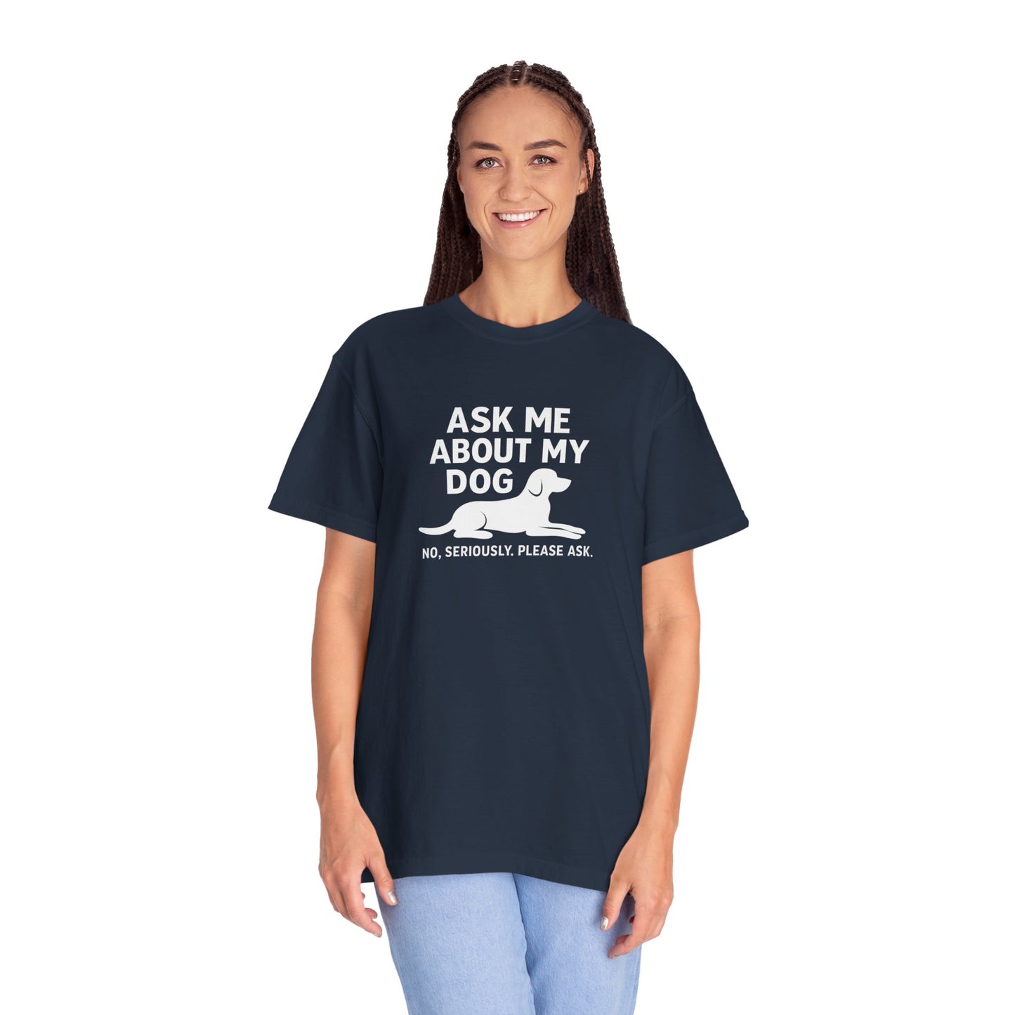 Ask Me About My Dog Unisex Garment-Dyed T-Shirt