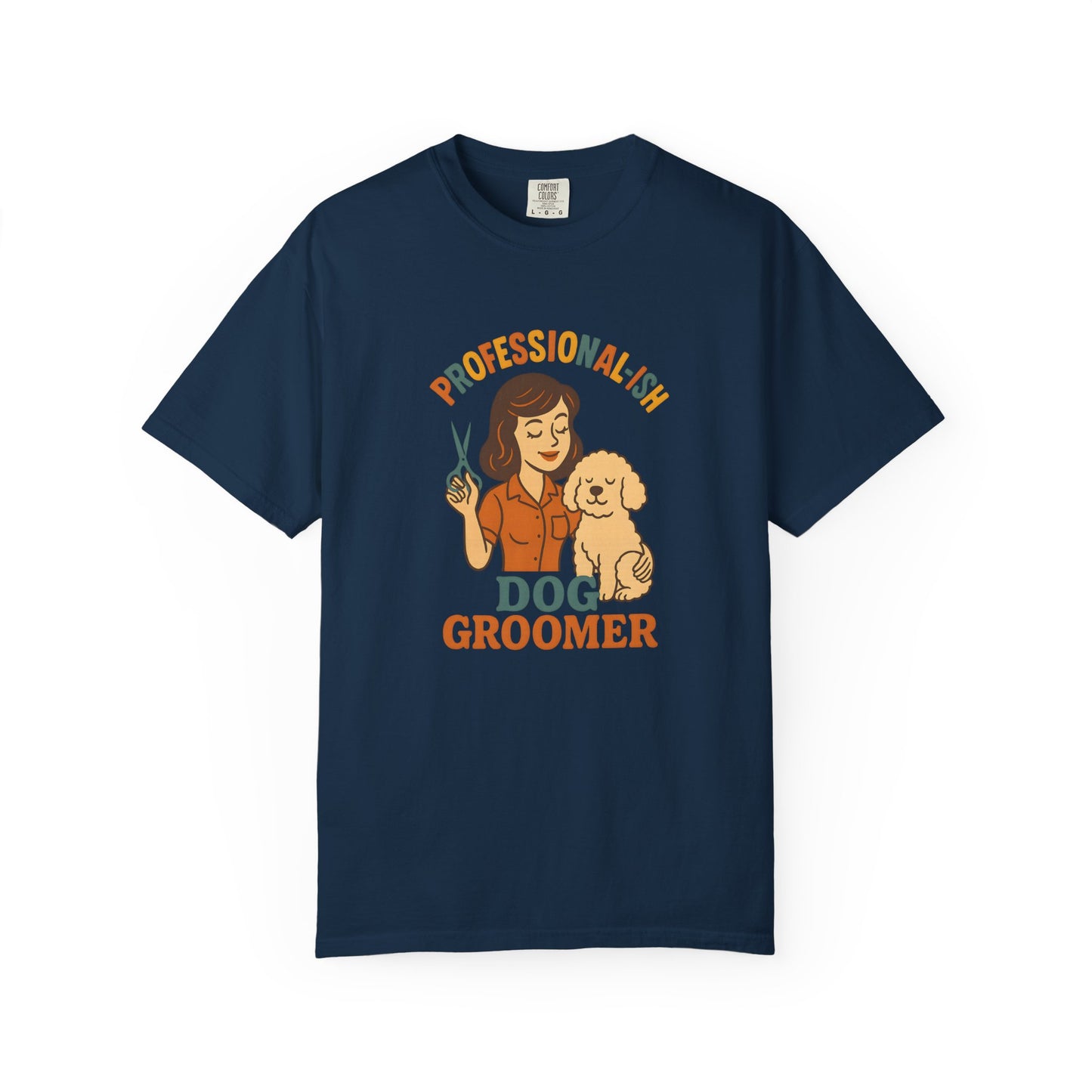 Professional-ish Dog Groomer Unisex Garment-Dyed T-Shirt - Perfect Gift for Pet Lovers