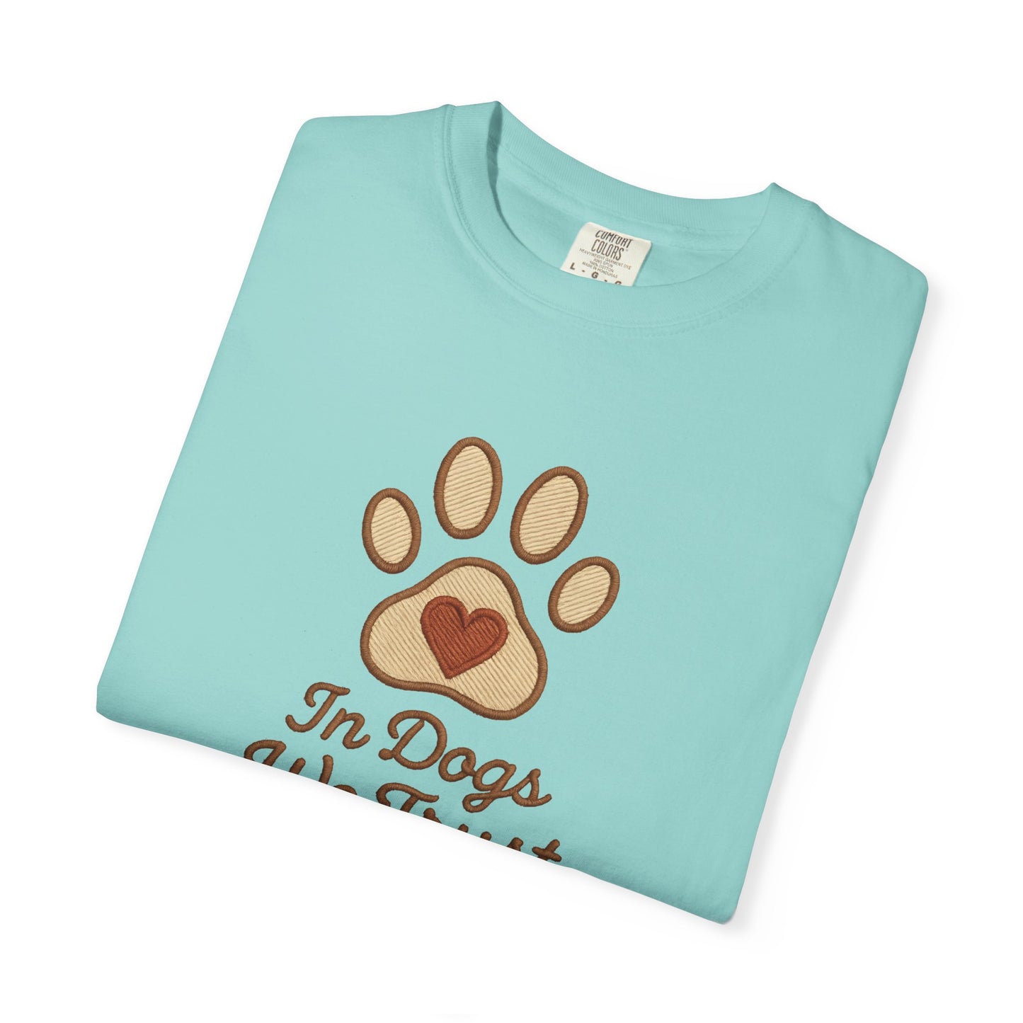 In Dogs We Trust Unisex Garment-Dyed T-Shirt, Dog Lover Gift, Cute Animal Tee, Pet Appreciation Shirt, Casual Everyday Wear
