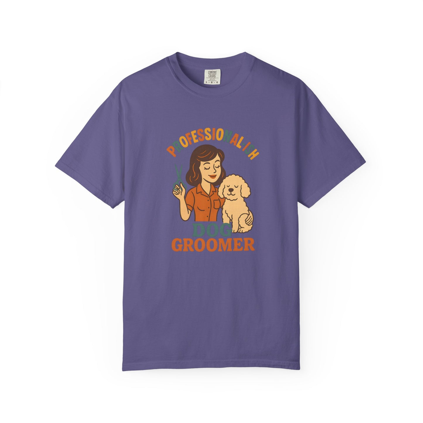 Professional-ish Dog Groomer Unisex Garment-Dyed T-Shirt - Perfect Gift for Pet Lovers