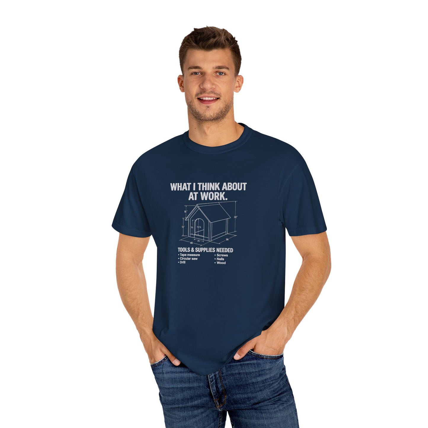 Funny Doghouse plans Garment-Dyed T-Shirt – "What I Think About at Work" Graphic Tee