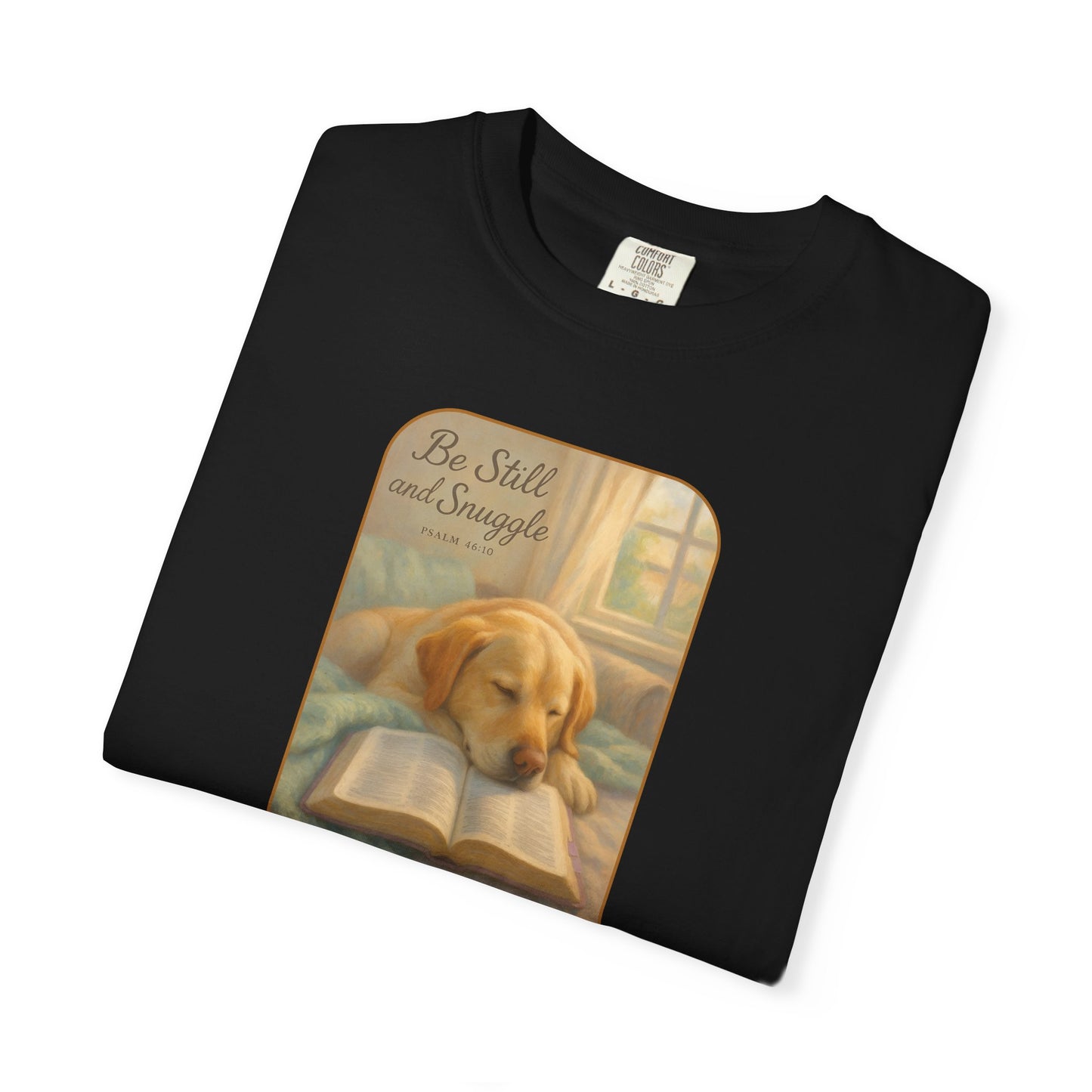 Be Still T-Shirt, Comfortable Pet Lover Tee, Relaxing Gift for Dog Owners, Inspirational Quote Shirt, Casual Everyday Wear