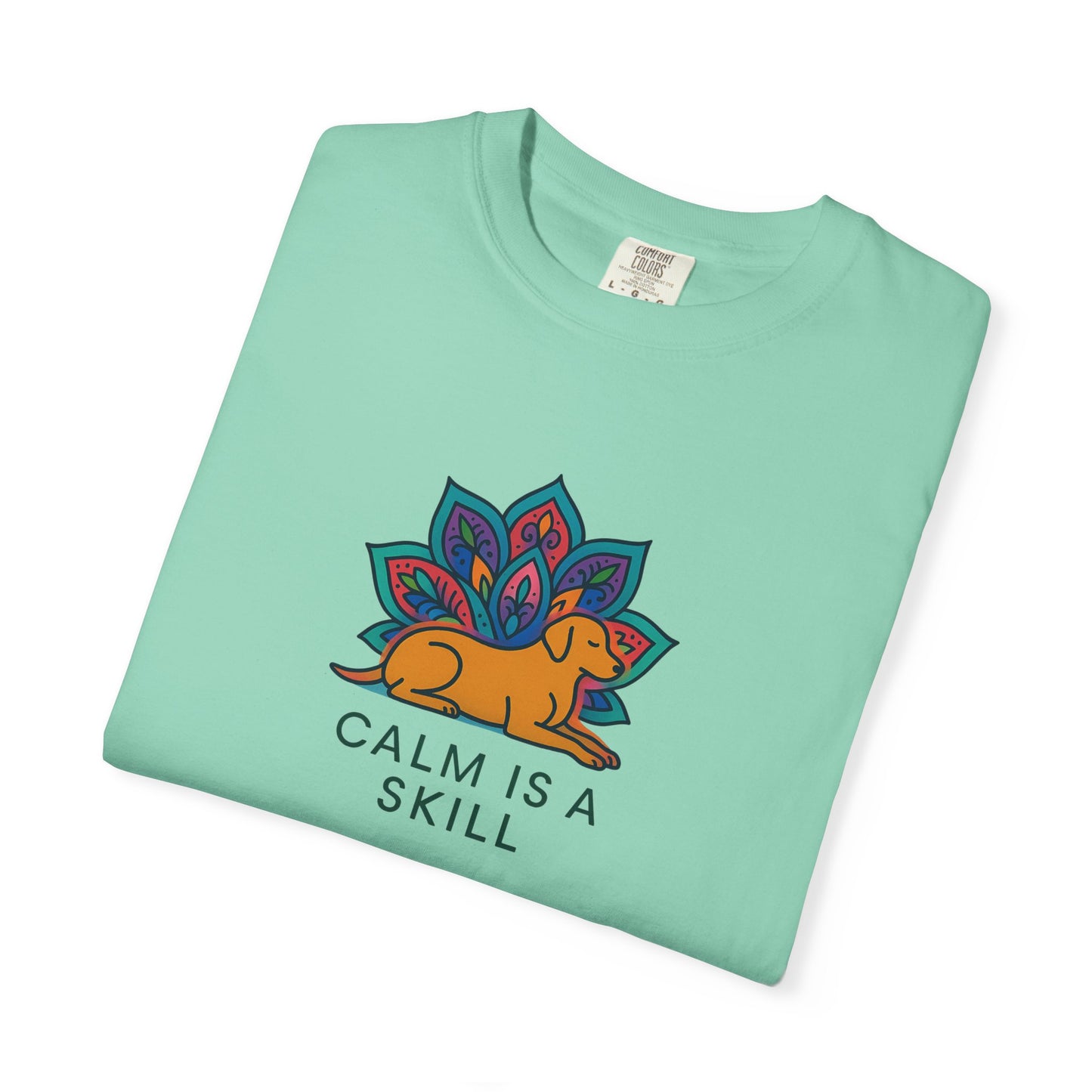 Calm is a Skill Unisex Garment-Dyed T-Shirt | Mindfulness Apparel, Gift for Yogis, Relaxation Wear, Inspirational Tee, Wellness Shirt