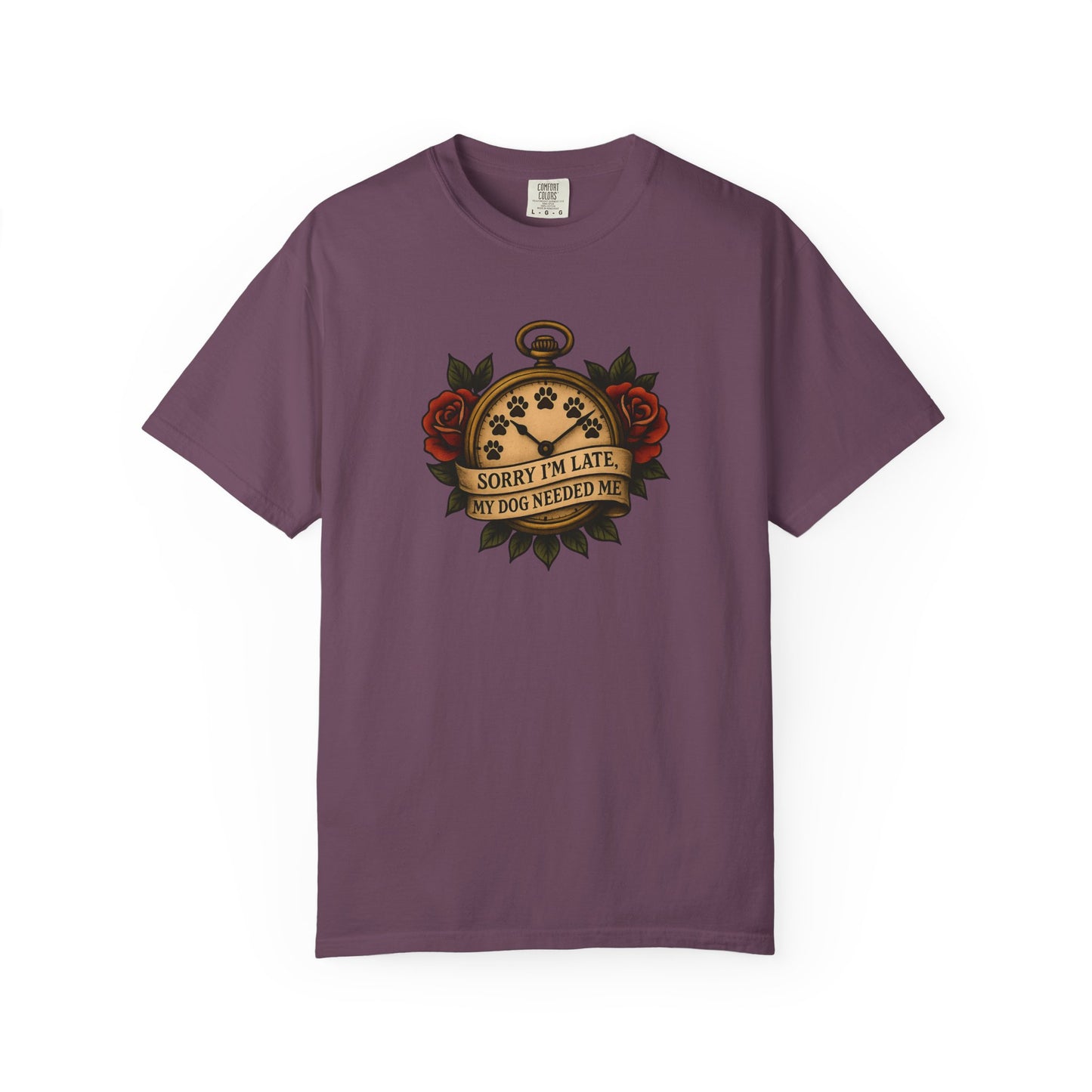 Sorry I'm Late My, My Dog Needed Me - Unisex Graphic Tee, Pet Owners Gift, Funny Dog Quote Shirt, Casual Everyday Wear