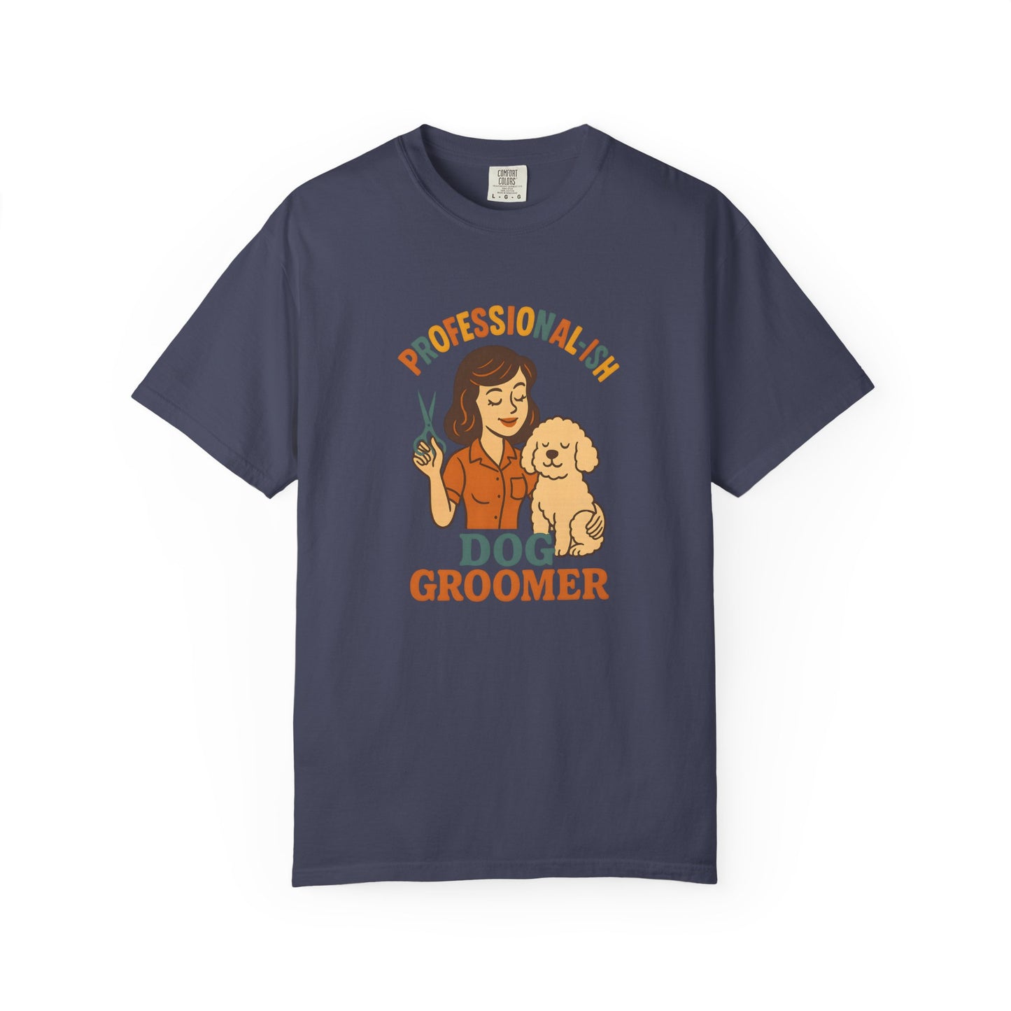 Professional-ish Dog Groomer Unisex Garment-Dyed T-Shirt - Perfect Gift for Pet Lovers