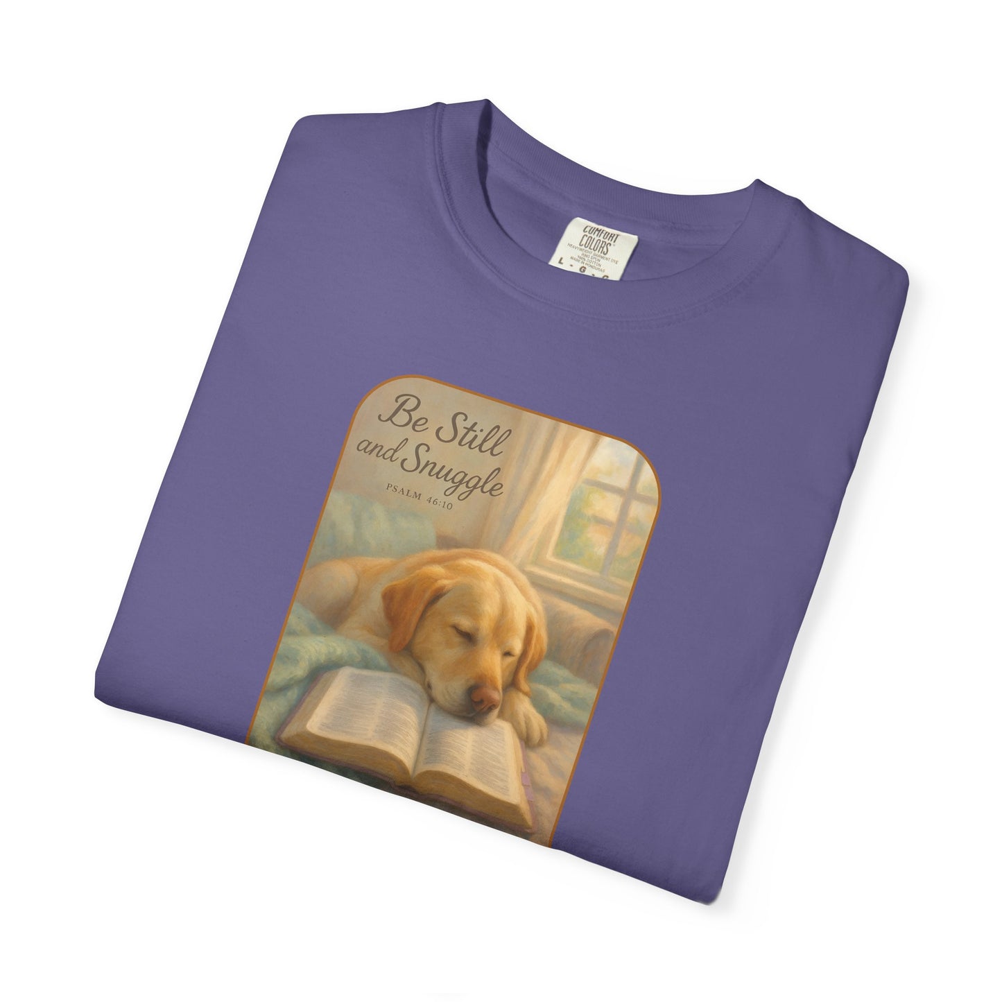 Be Still T-Shirt, Comfortable Pet Lover Tee, Relaxing Gift for Dog Owners, Inspirational Quote Shirt, Casual Everyday Wear