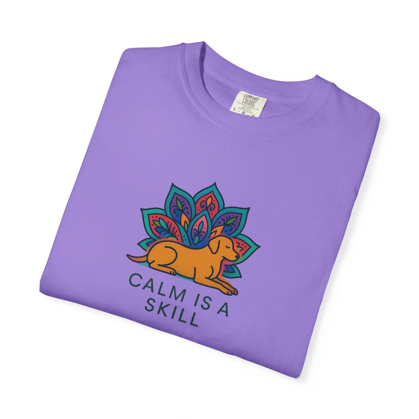 Calm is a Skill Unisex Garment-Dyed T-Shirt | Mindfulness Apparel, Gift for Yogis, Relaxation Wear, Inspirational Tee, Wellness Shirt