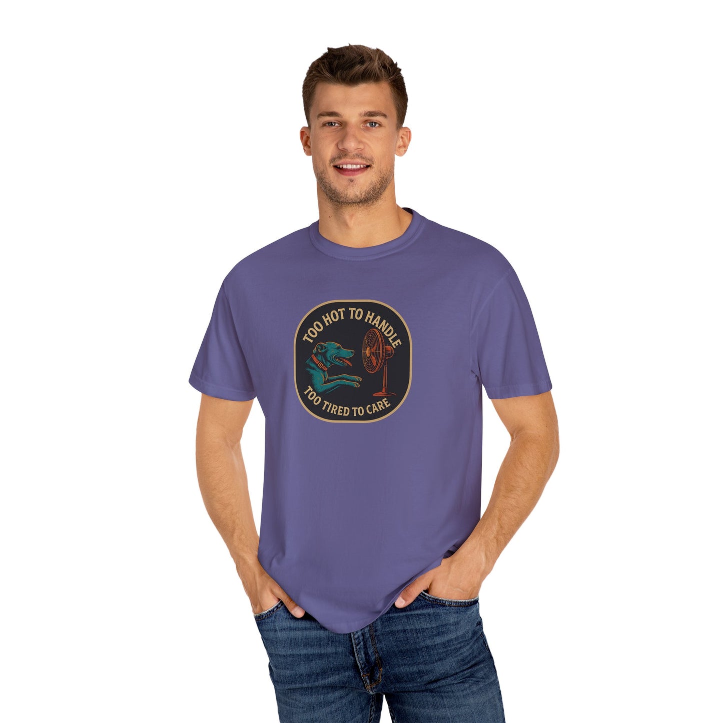 T-Shirt Too Hot to Handle, Too Tired to Care