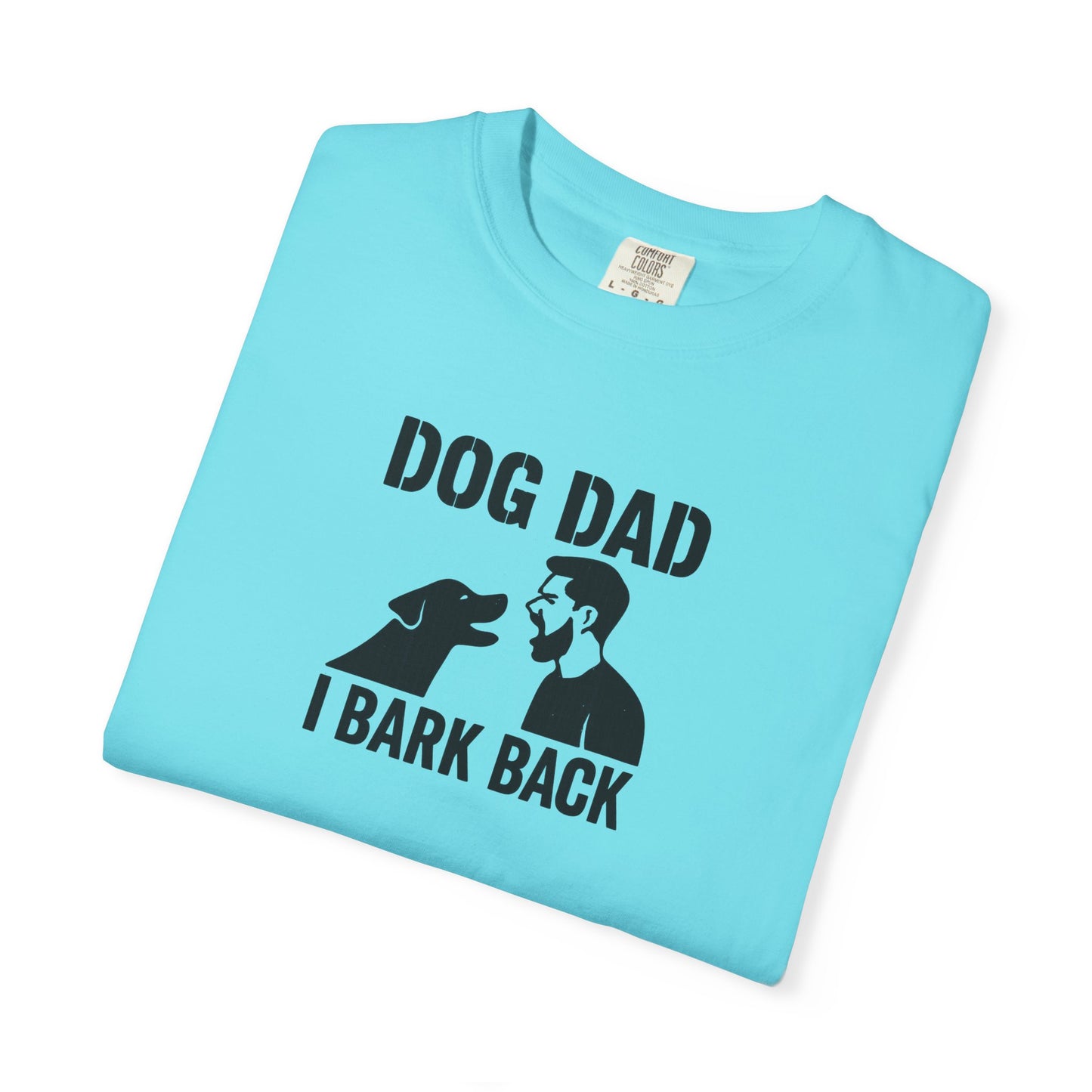 Funny I Bark Back Dog Dad T-Shirt