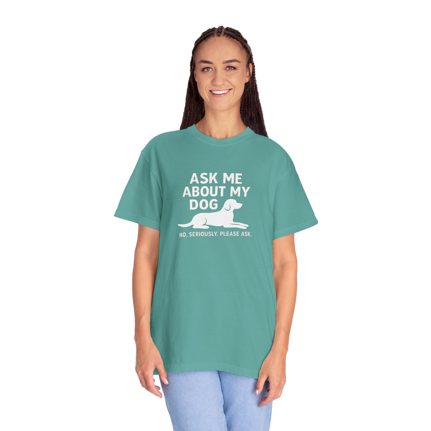 Ask Me About My Dog Unisex Garment-Dyed T-Shirt