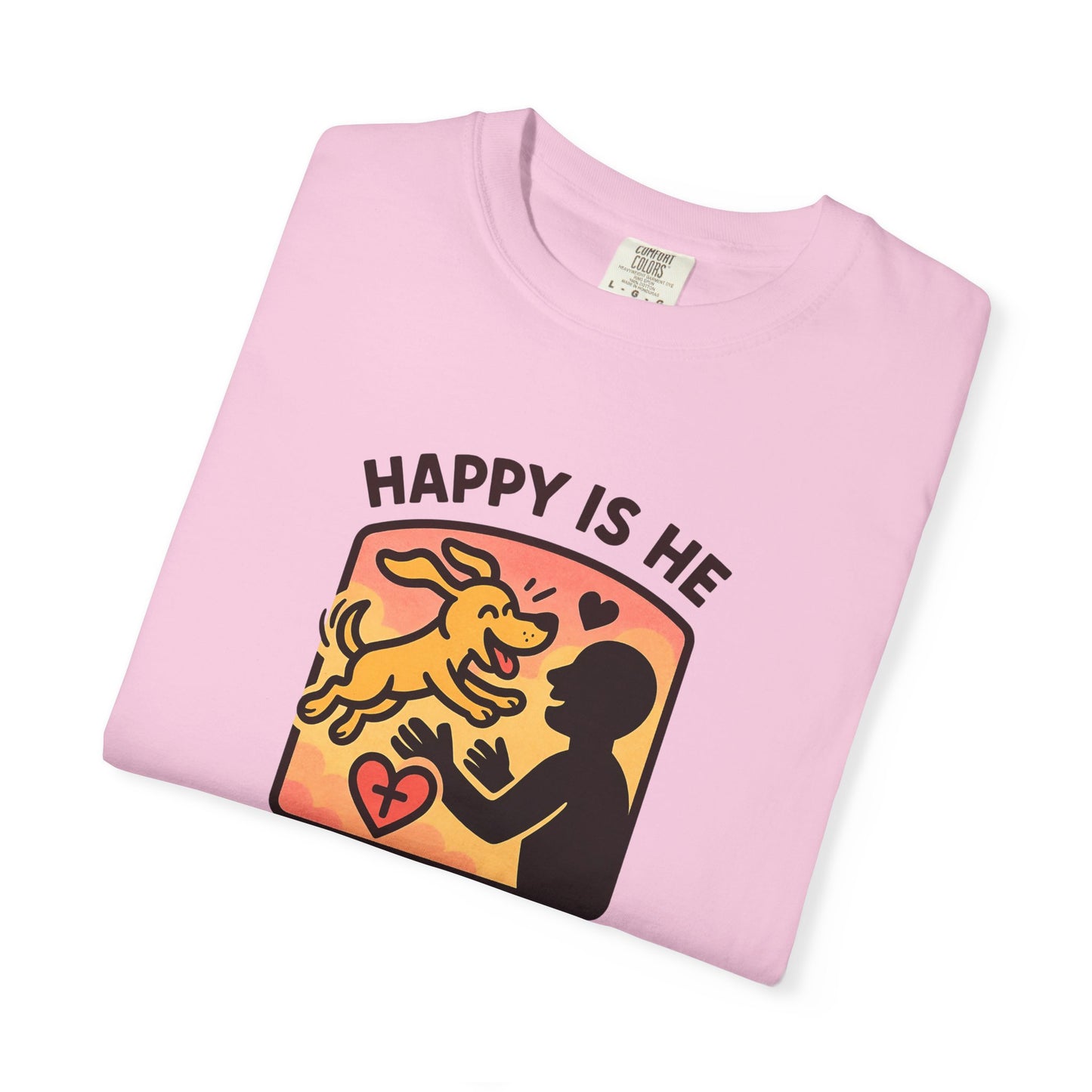 Happy Is He Unisex Garment-Dyed T-shirt | Cute Dog T-shirt | Inspirational Apparel | Faith-Based Gift | Relaxed Fit Tee | Everyday Wear