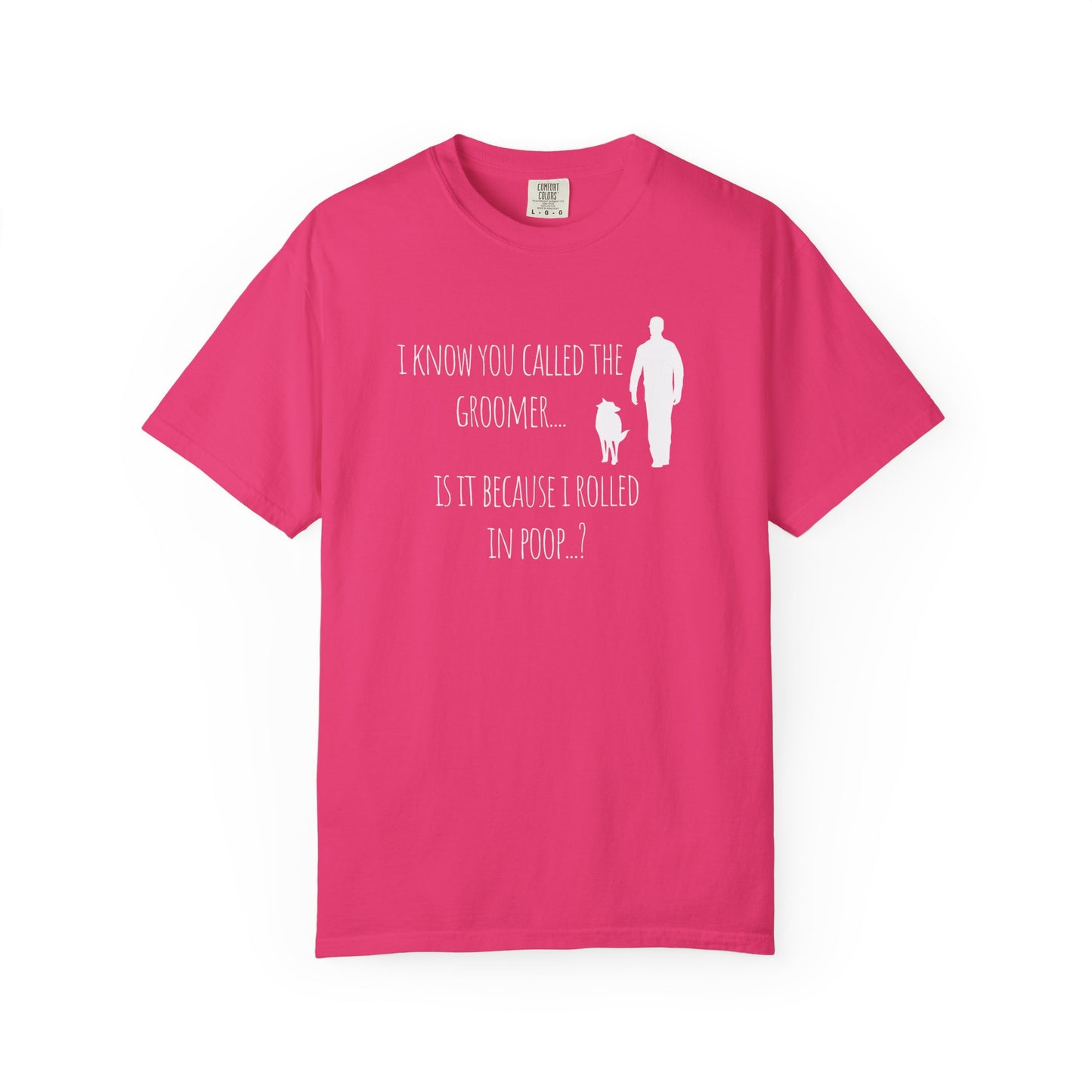 Humorous Dog Lover T-Shirt - 'Is It Because I Rolled In Poop?' Unisex Garment-Dyed Tee