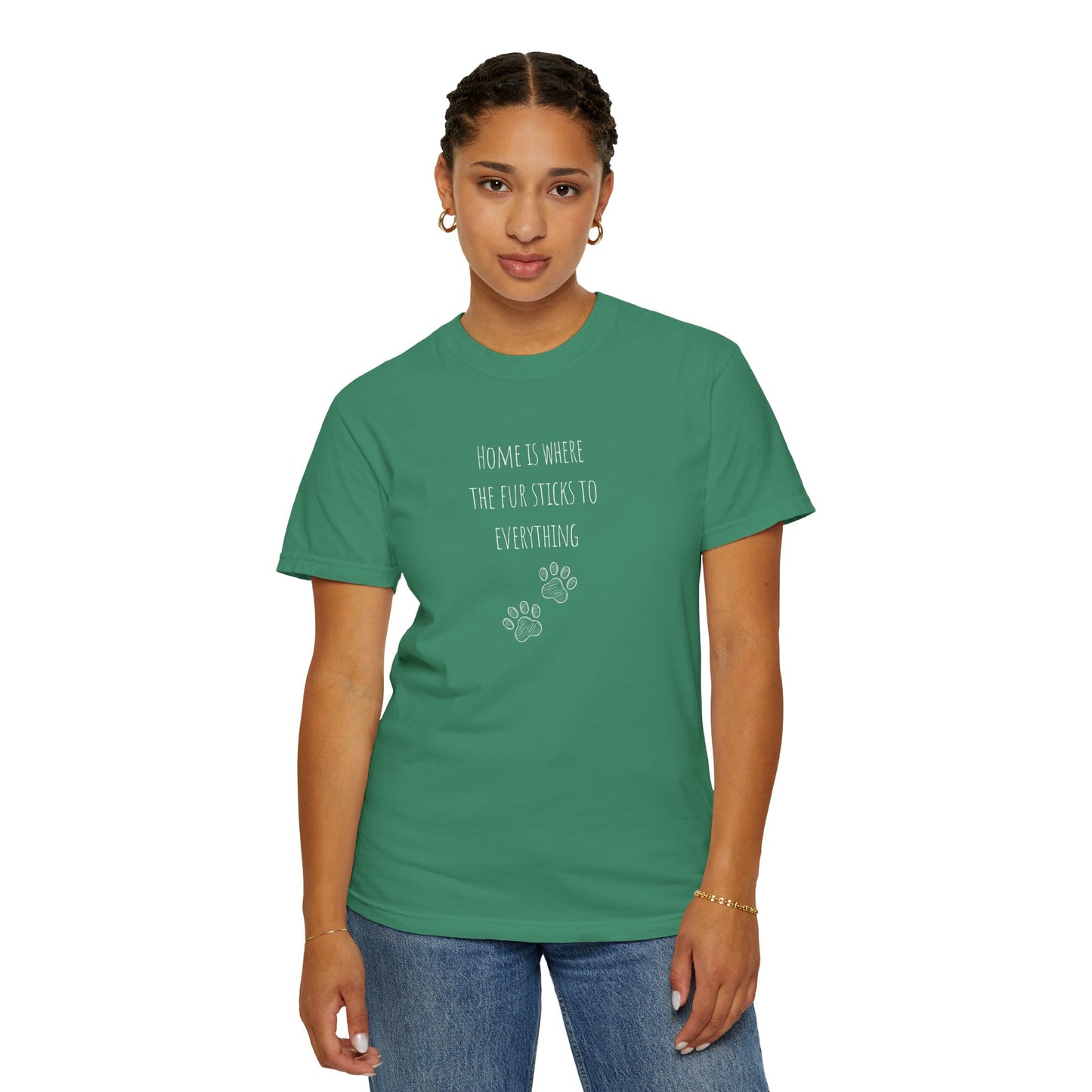 Home Is Where The Fur Sticks Unisex Garment-Dyed T-Shirt