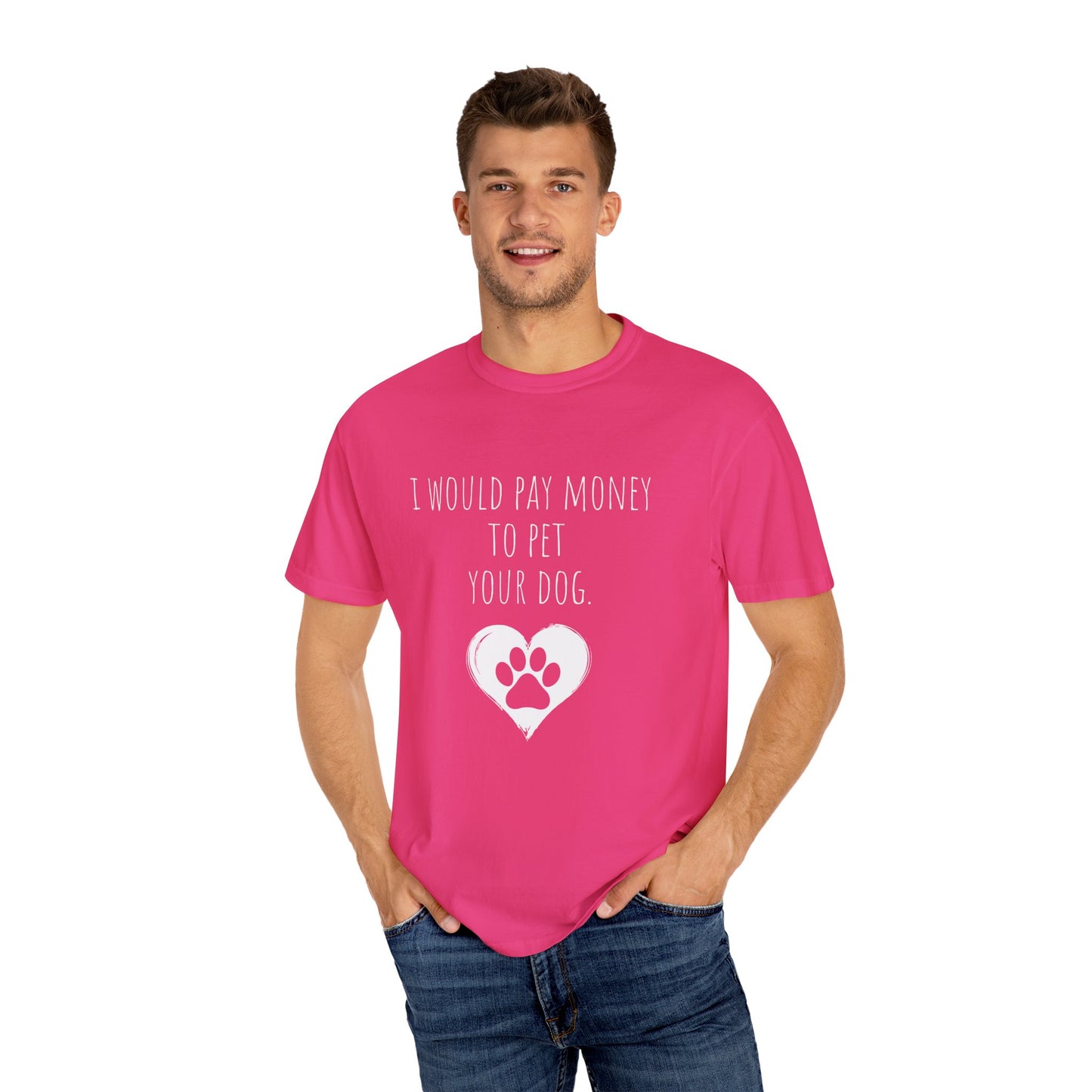 Funny Pet Lover T-Shirt - I Would Pay Money to Pet Your Dog