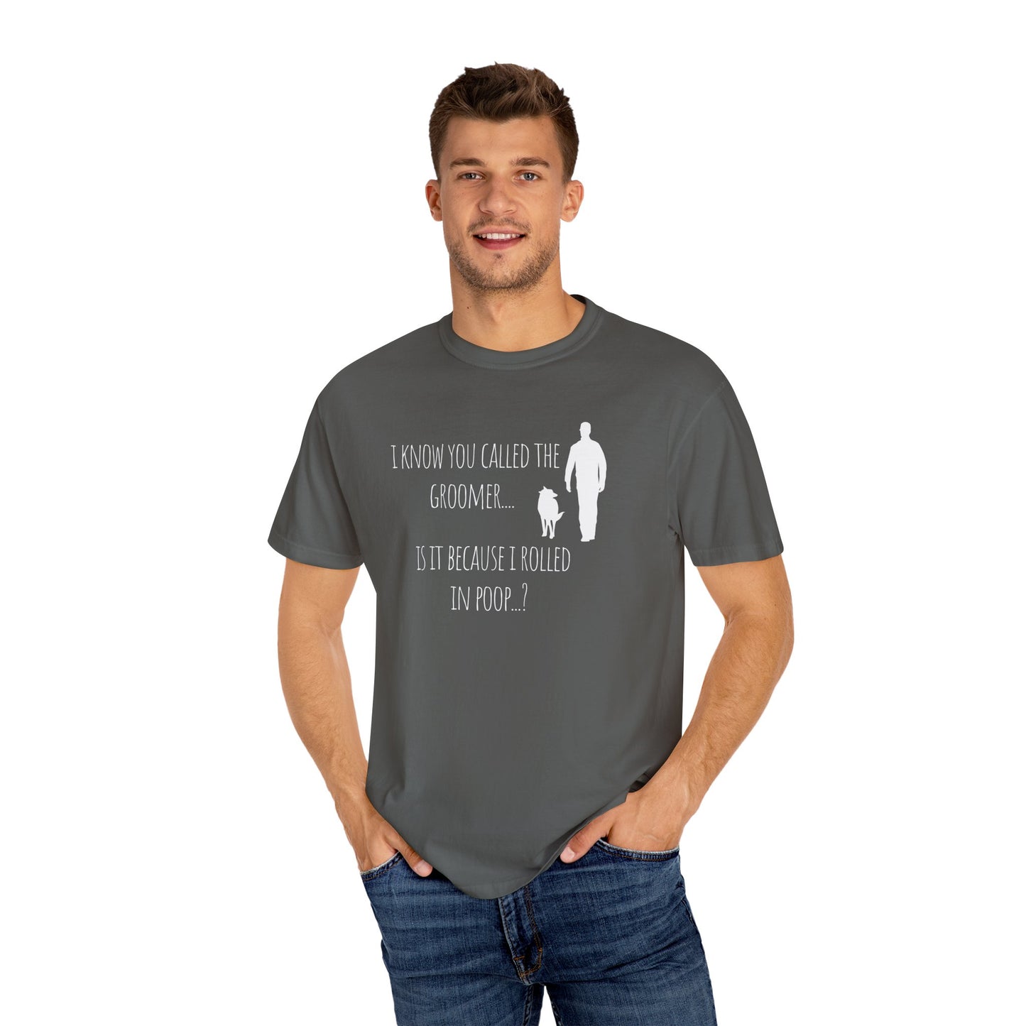 Humorous Dog Lover T-Shirt - 'Is It Because I Rolled In Poop?' Unisex Garment-Dyed Tee