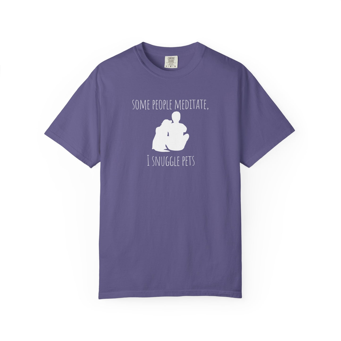 Unisex Pet Lover T-Shirt - "Some People Meditate, I Snuggle Pets"