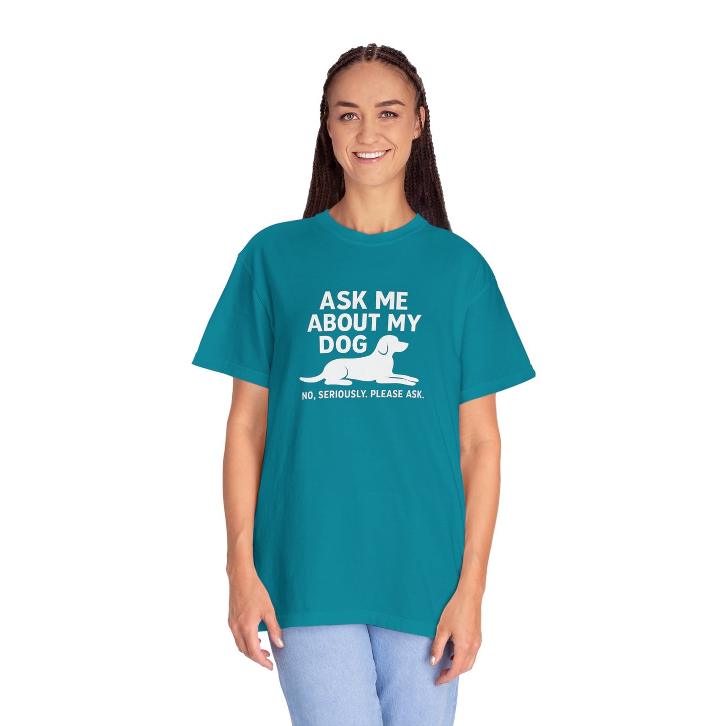 Ask Me About My Dog Unisex Garment-Dyed T-Shirt