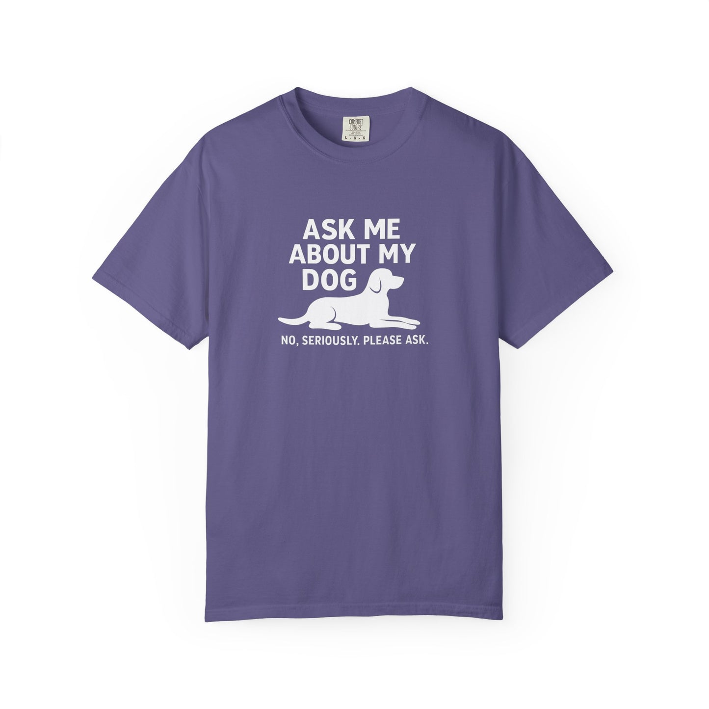 Ask Me About My Dog Unisex Garment-Dyed T-Shirt