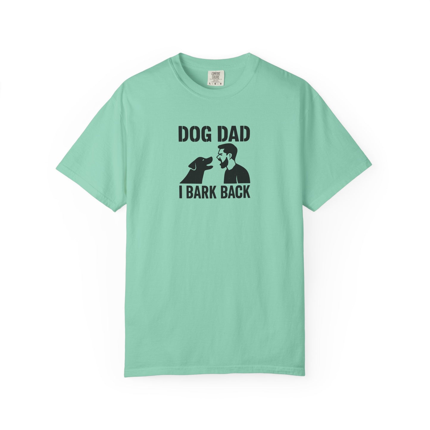 Funny I Bark Back Dog Dad T-Shirt